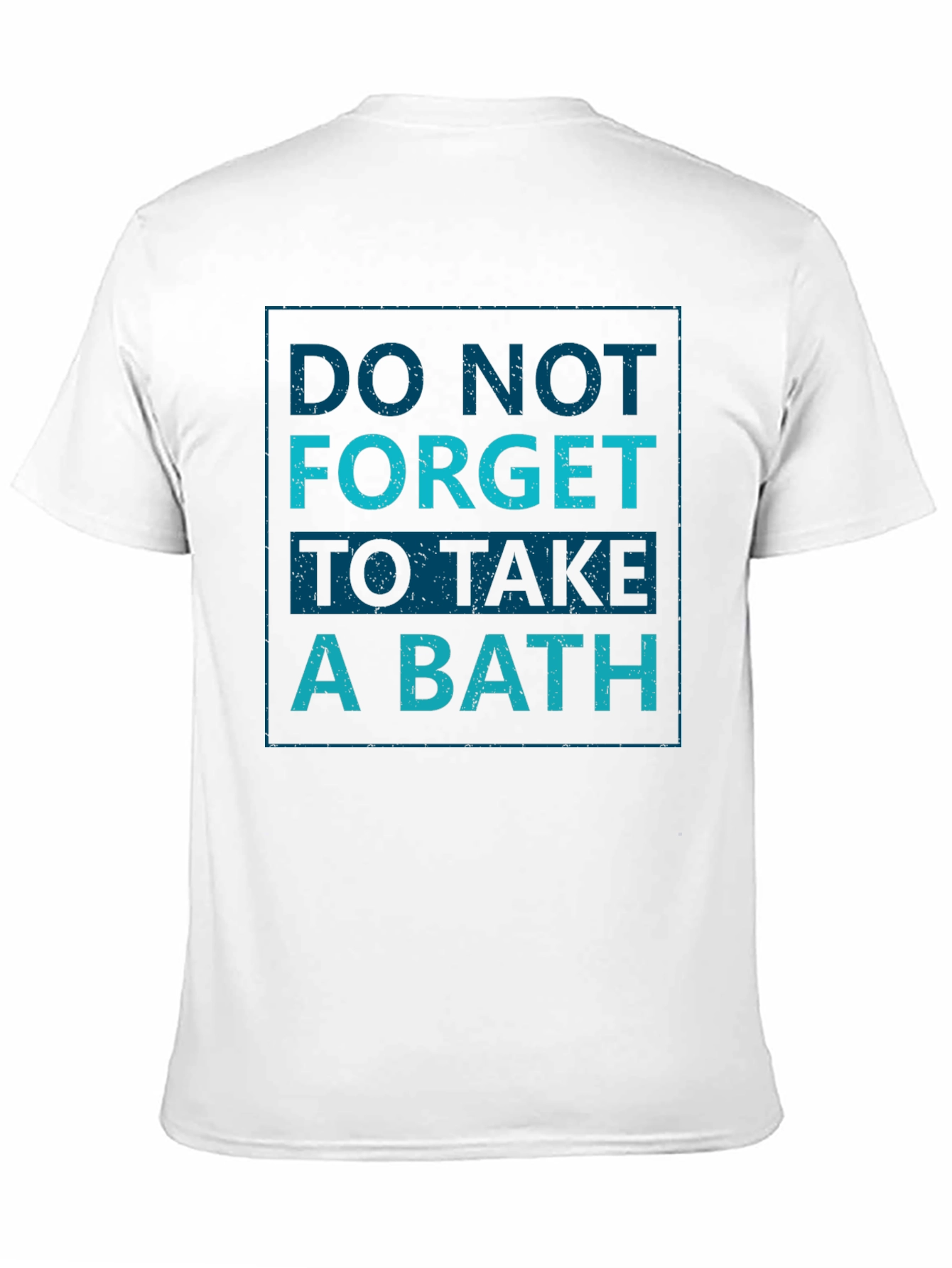Do Not Forget To Take A Bath T-Shirt