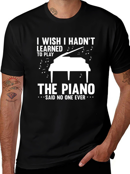 Funny Piano T-Shirt: I Wish I Hadnt Learned to Play