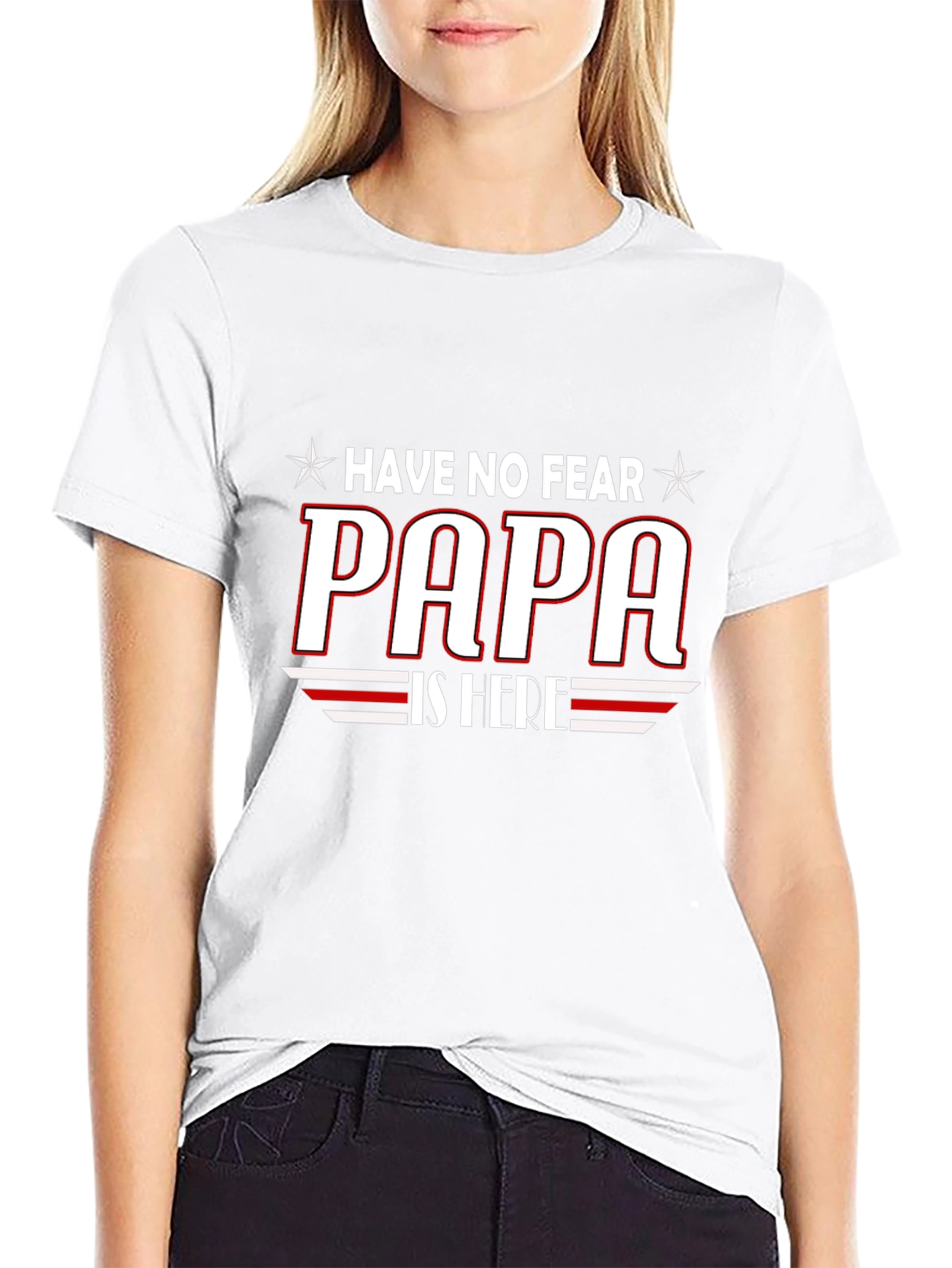 Have No Fear PAPA is Here T-Shirt