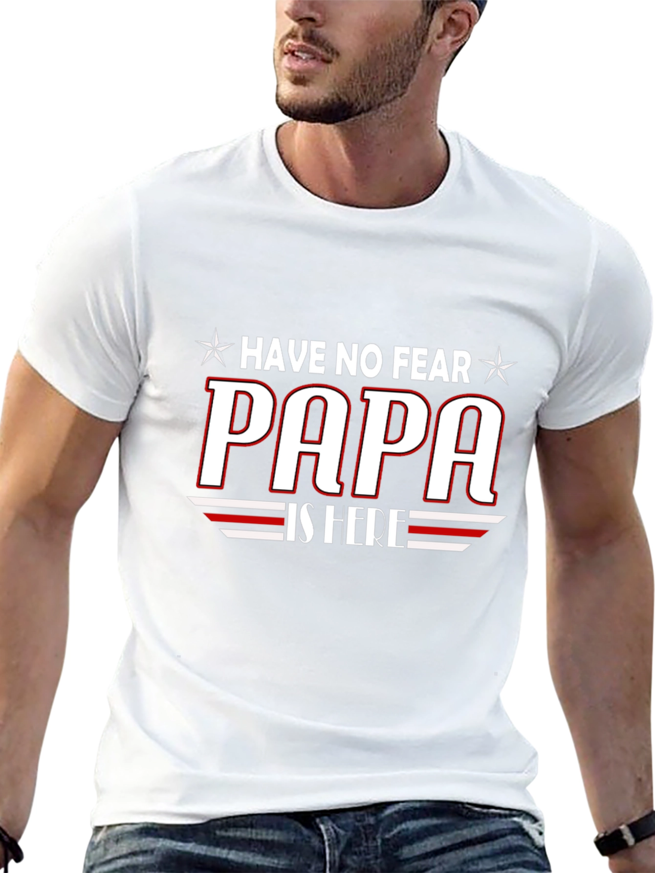Have No Fear PAPA is Here T-Shirt