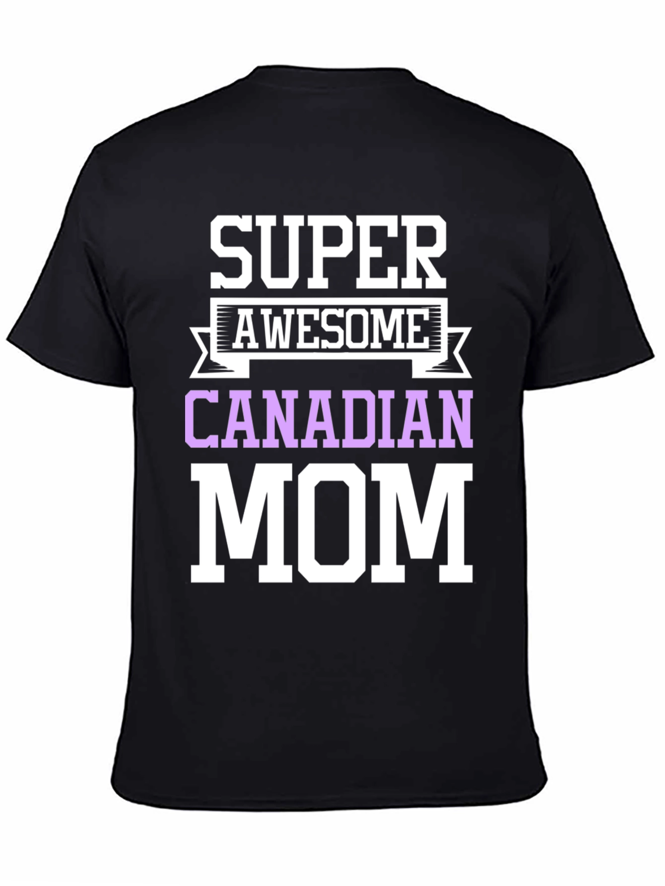 Super Awesome Canadian Mom T-Shirt