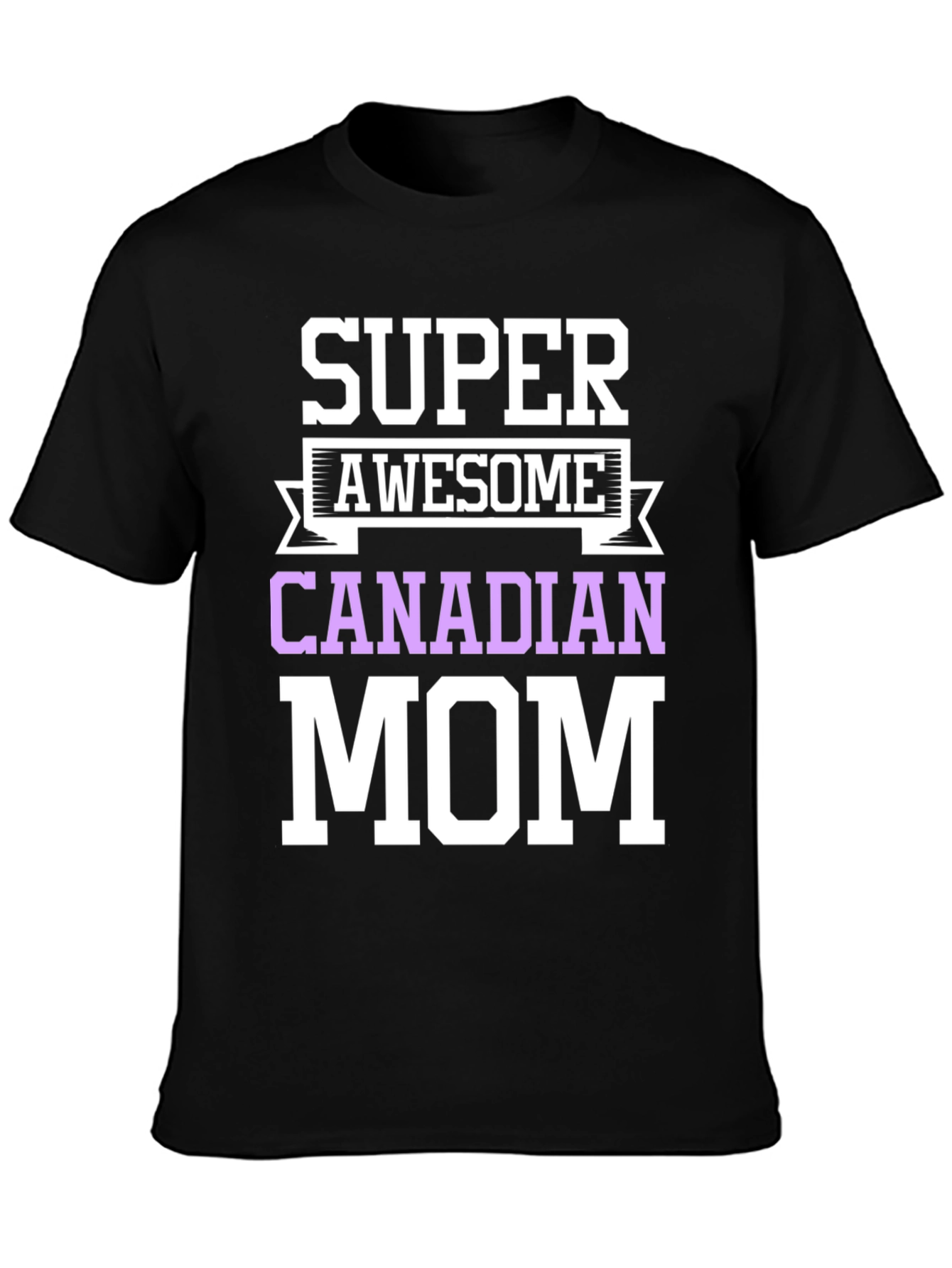 Super Awesome Canadian Mom T-Shirt
