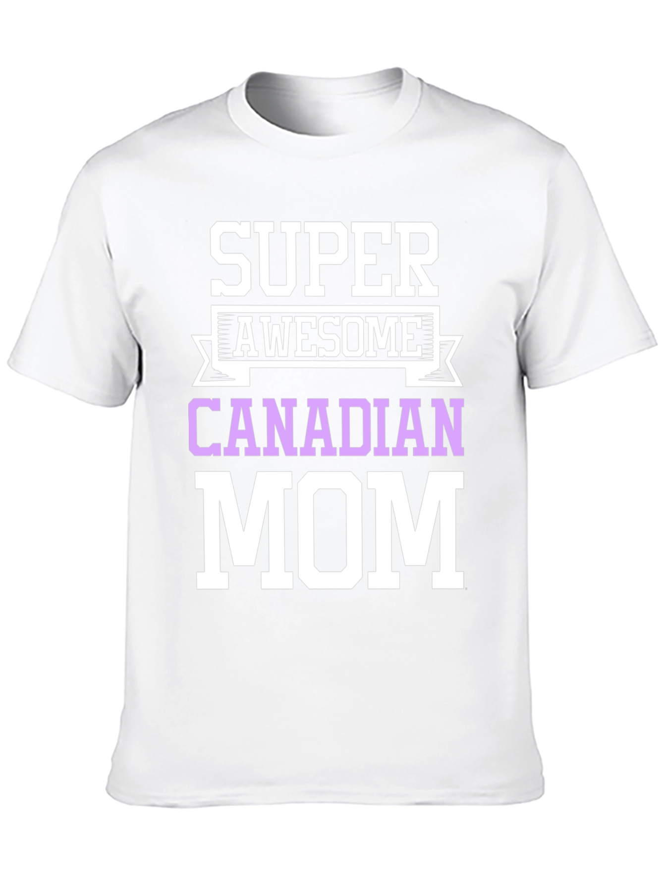 Super Awesome Canadian Mom T-Shirt