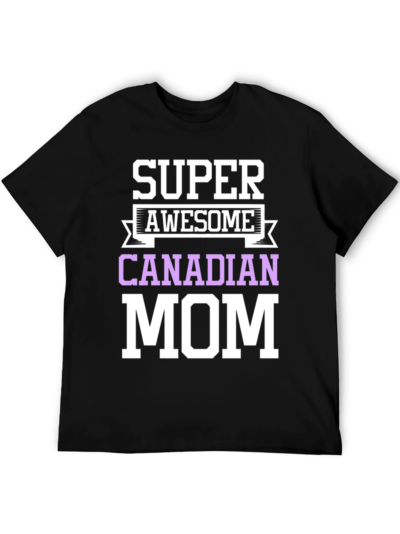 Super Awesome Canadian Mom T-Shirt