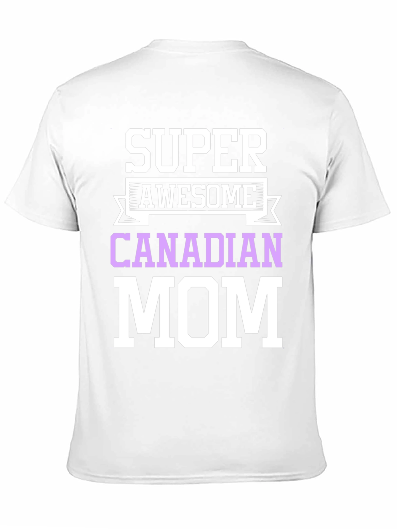 Super Awesome Canadian Mom T-Shirt