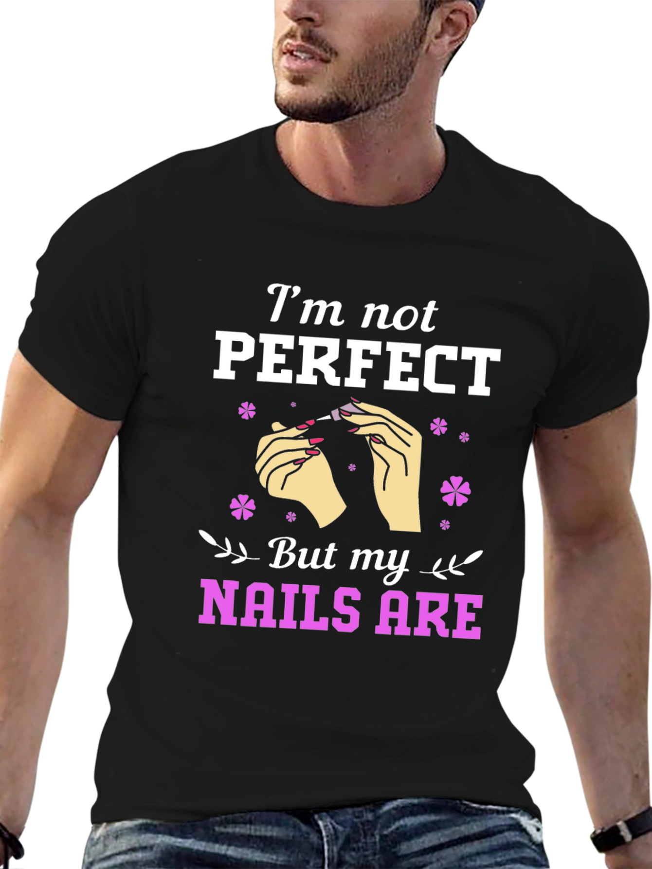 Im Not Perfect But My Nails Are Graphic T-Shirt