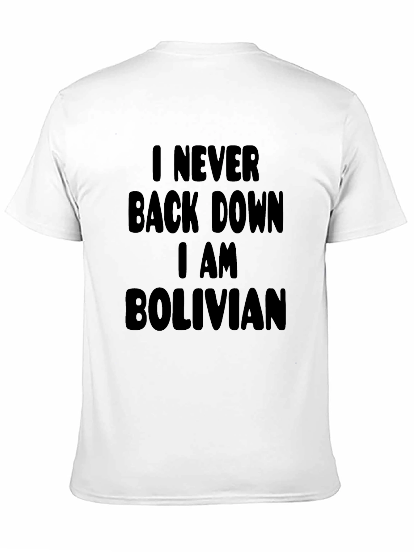 I Never Back Down I Am Bolivian Black T-Shirt
