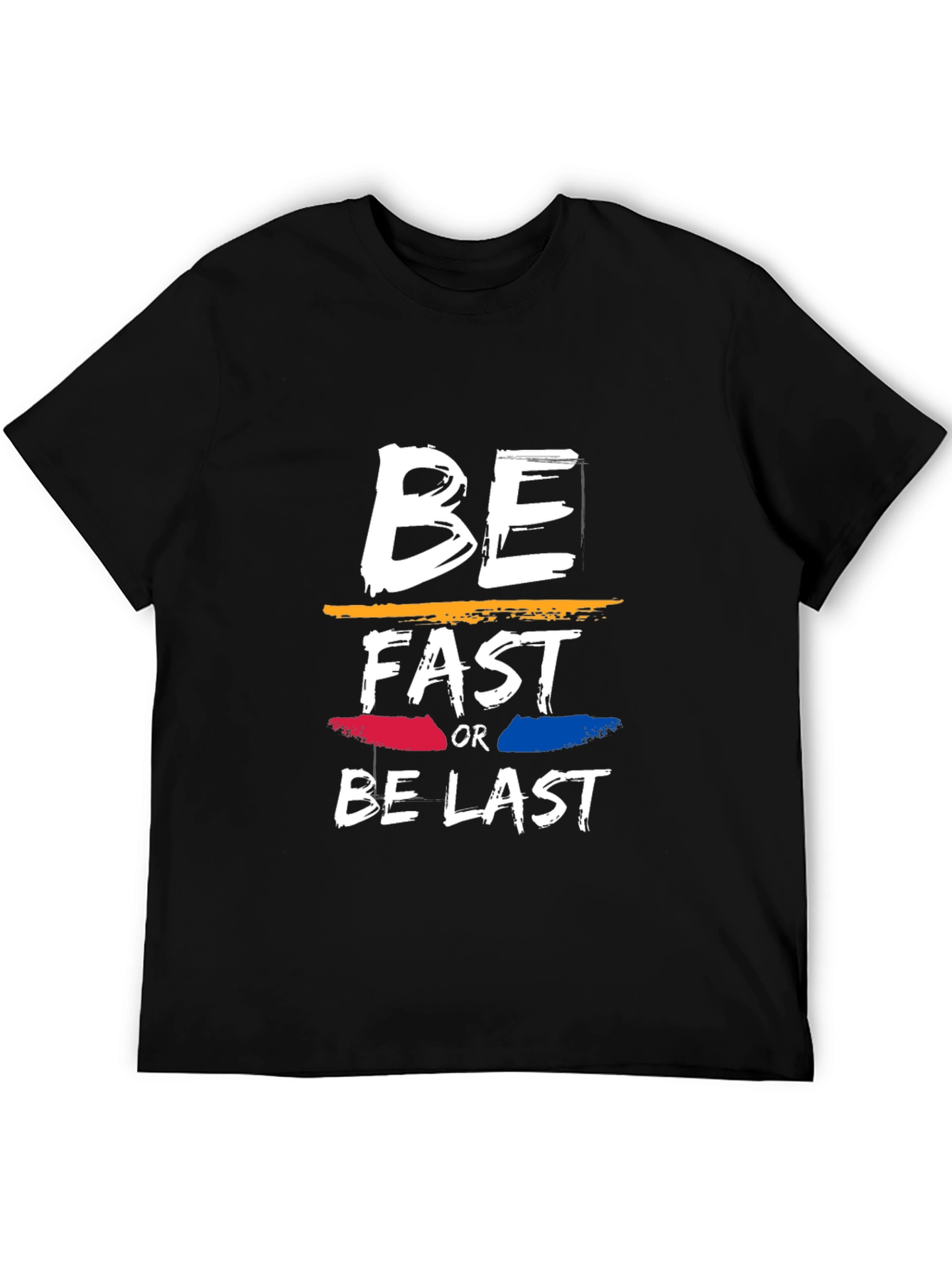 Be Fast or Be Last Graphic Tee