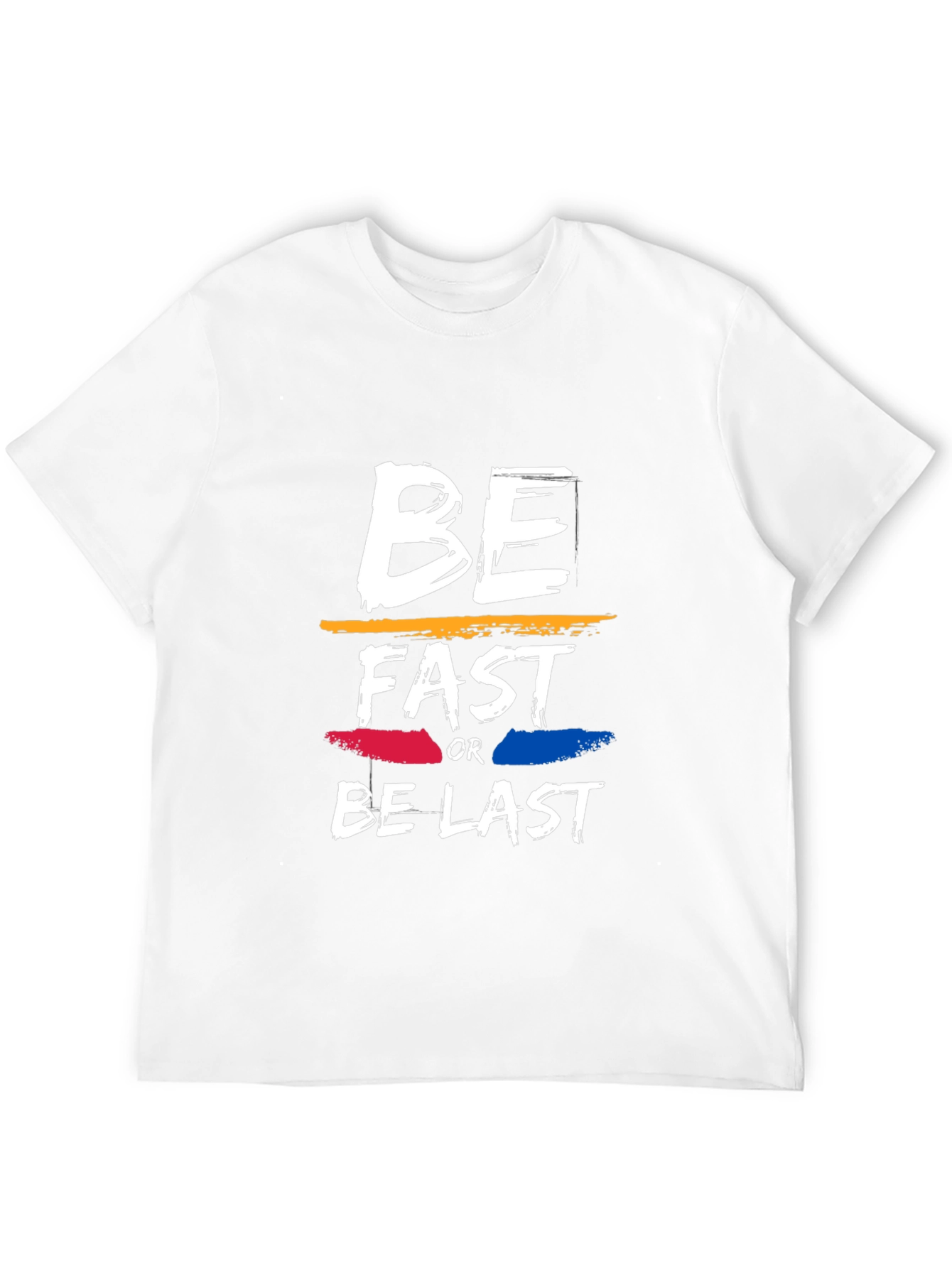 Be Fast or Be Last Graphic Tee