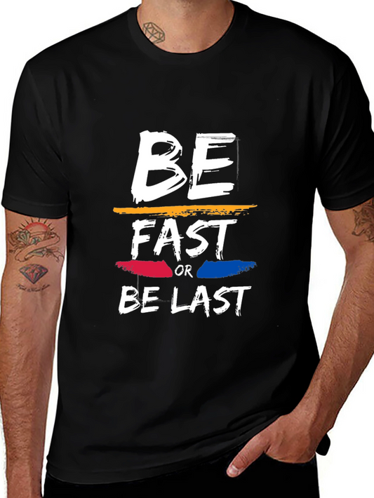 Be Fast or Be Last Graphic Tee