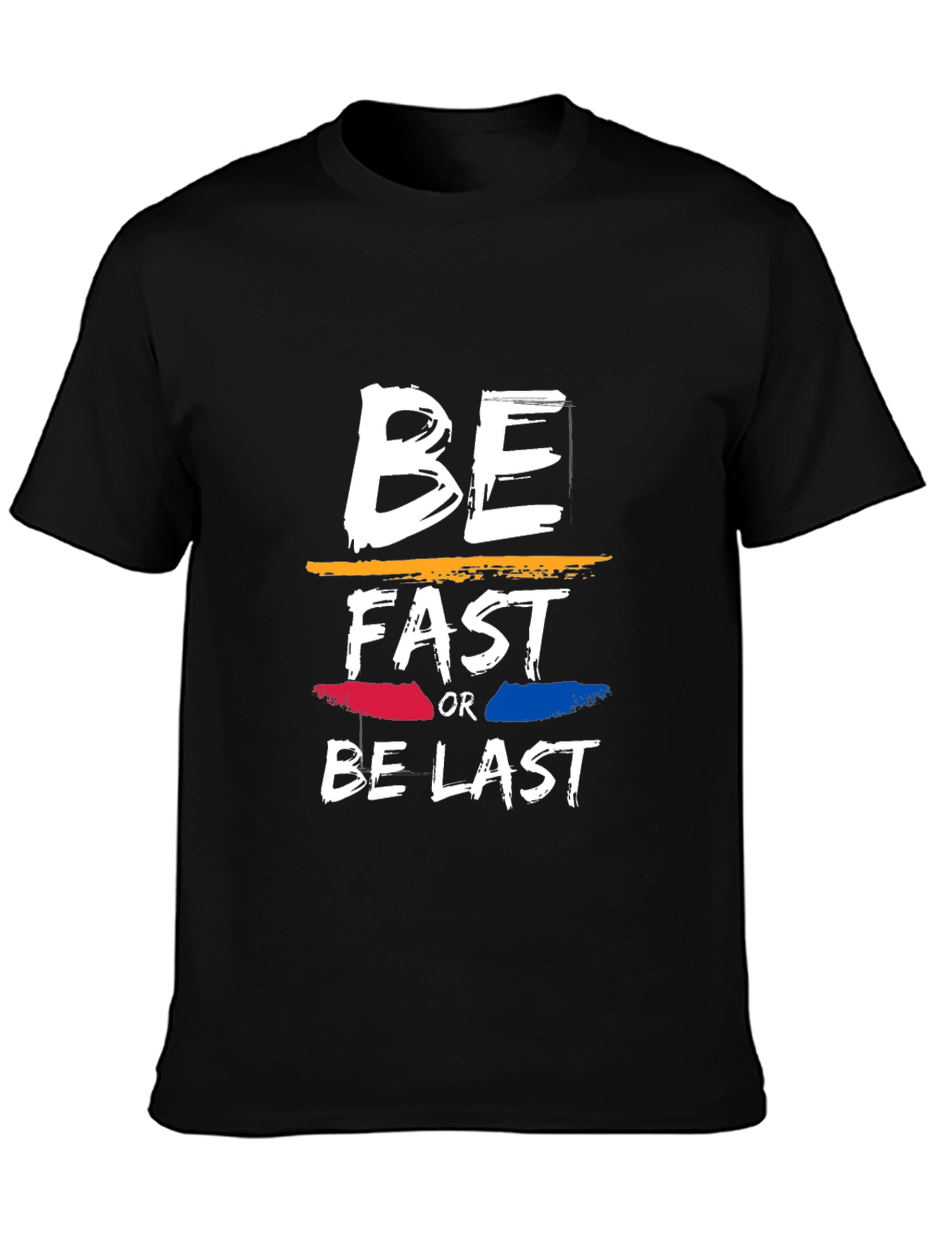 Be Fast or Be Last Graphic Tee