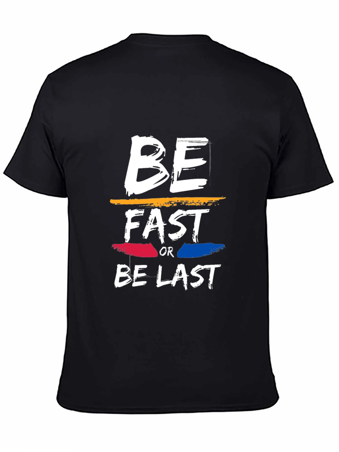 Be Fast or Be Last Graphic Tee
