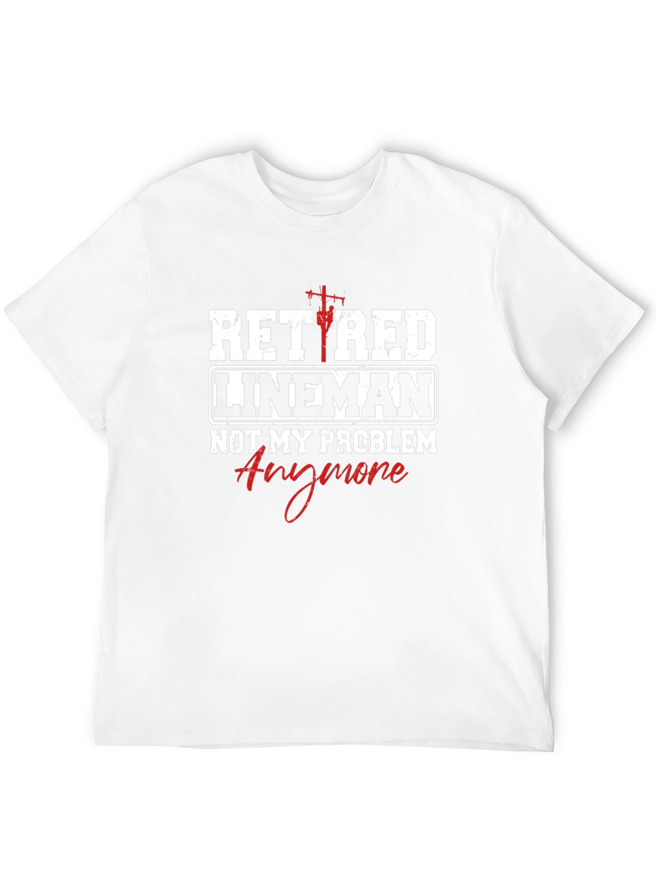 Retired Lineman T-Shirt - Not My Problem Anymore