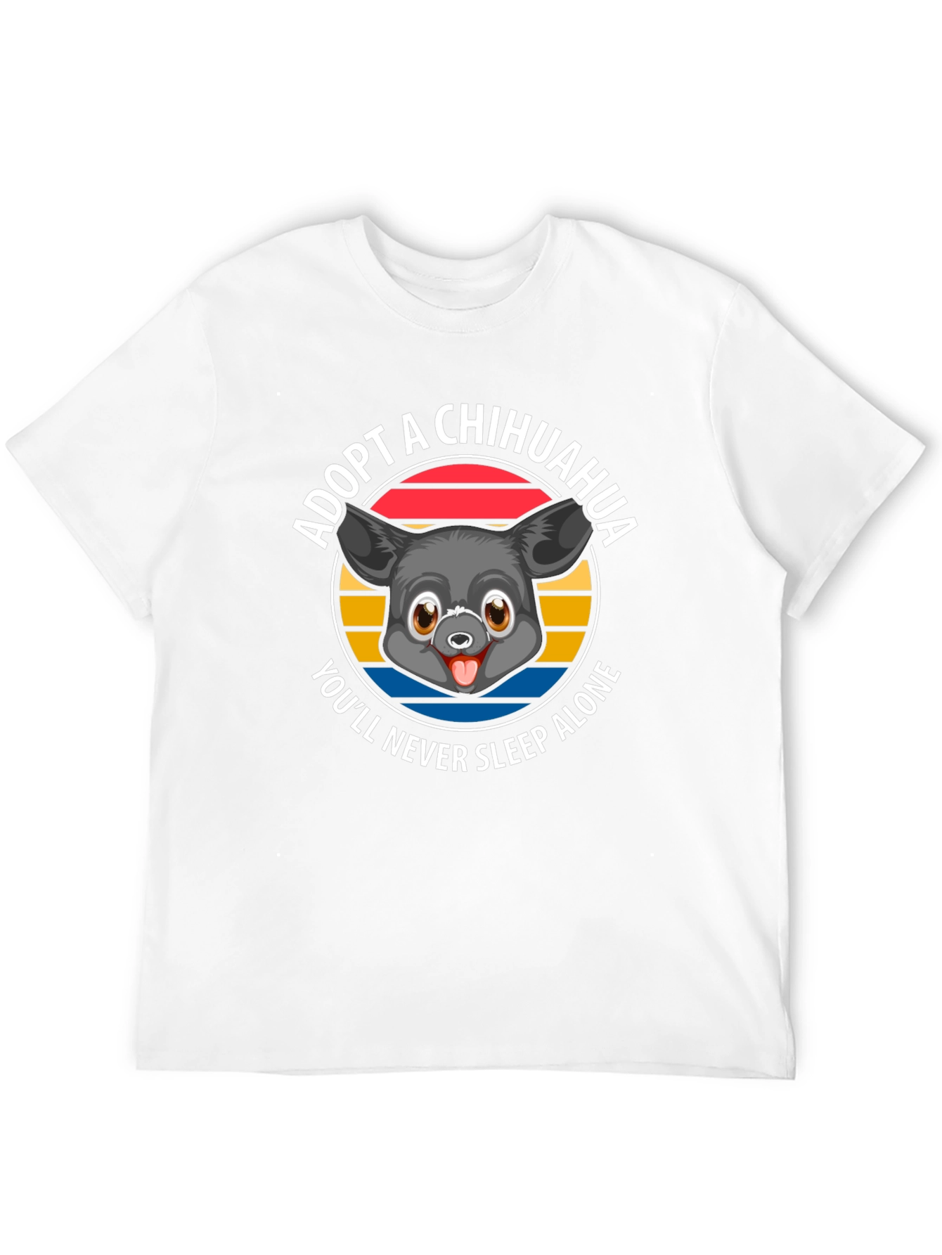 Adopt a Chihuahua T-Shirt - Never Sleep Alone