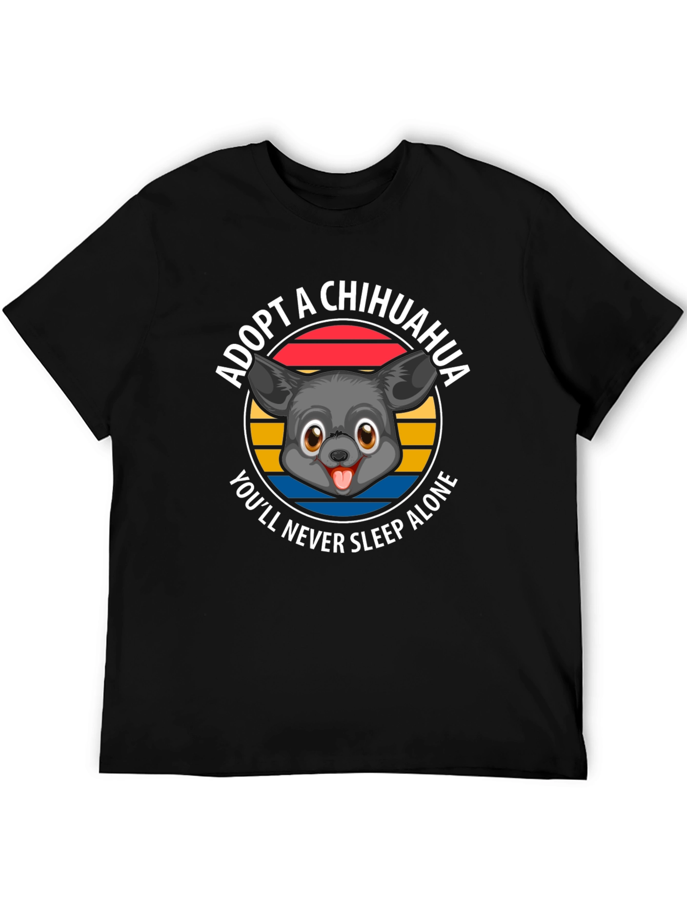 Adopt a Chihuahua T-Shirt - Never Sleep Alone
