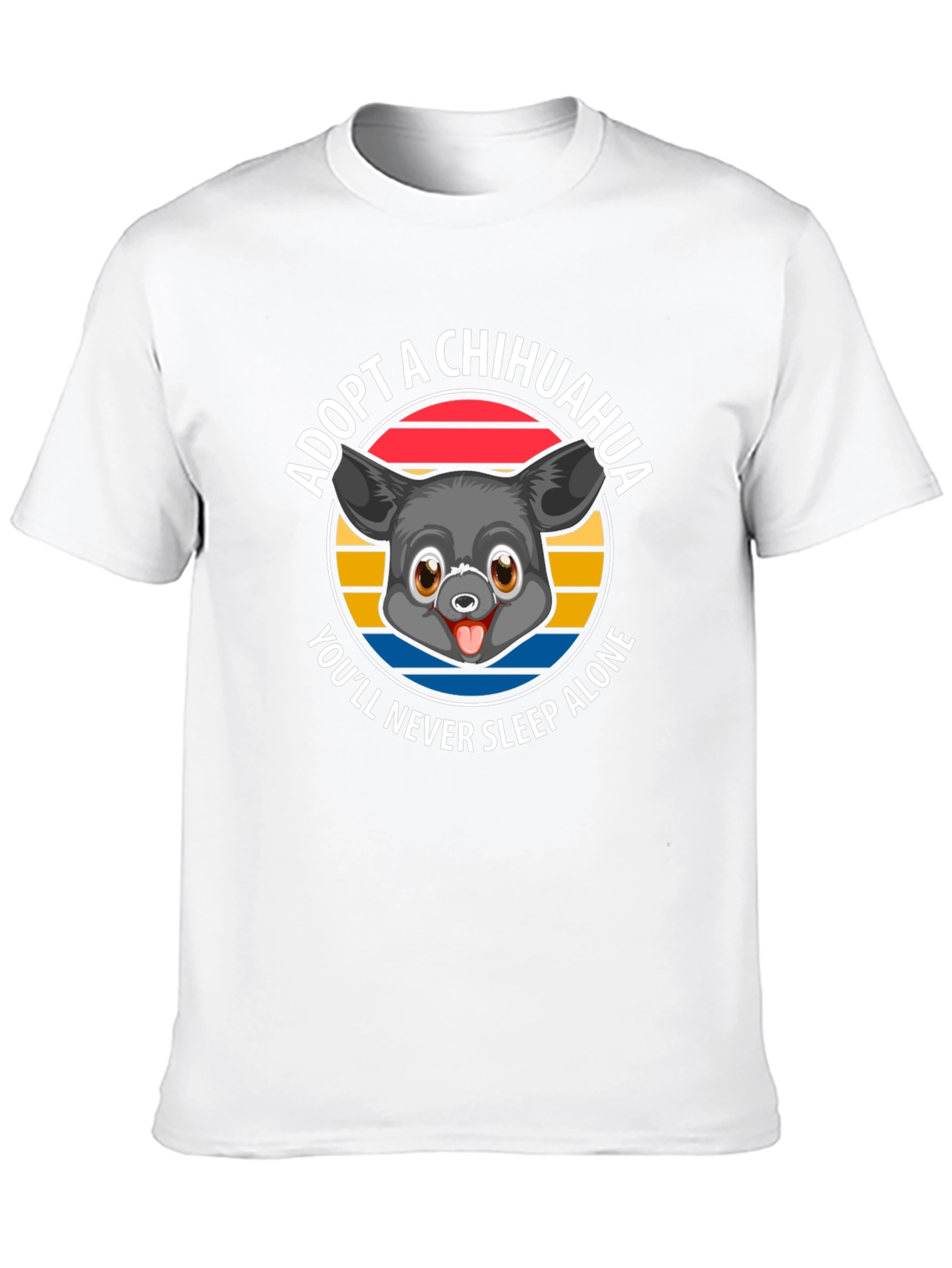 Adopt a Chihuahua T-Shirt - Never Sleep Alone