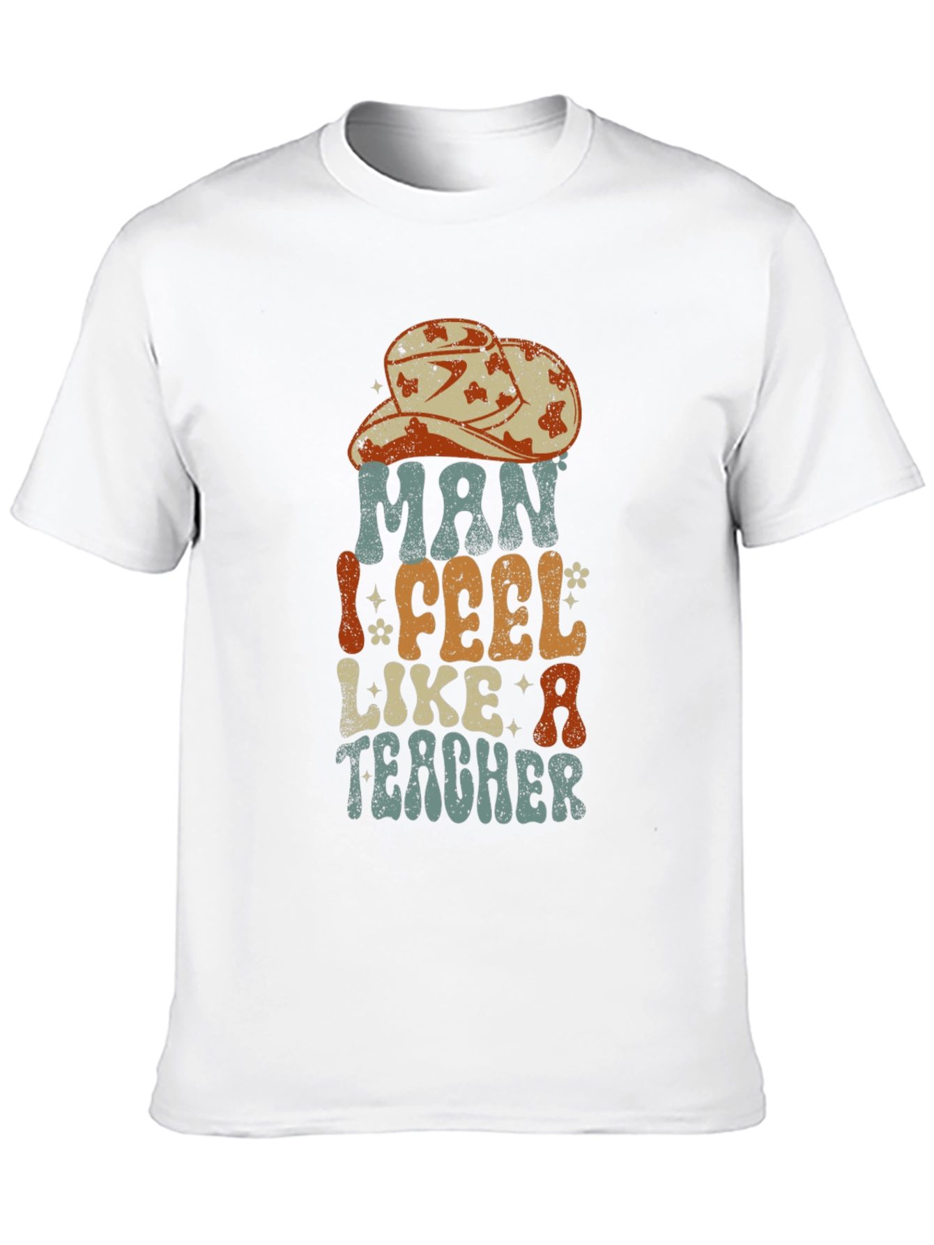 Man I Feel Like A Teacher Graphic Tee