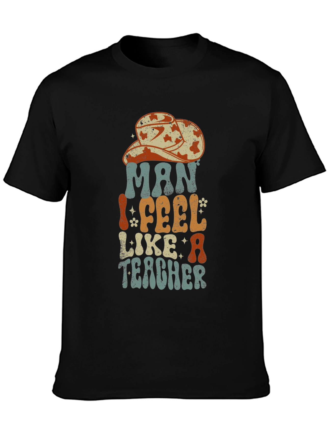 Man I Feel Like A Teacher Graphic Tee