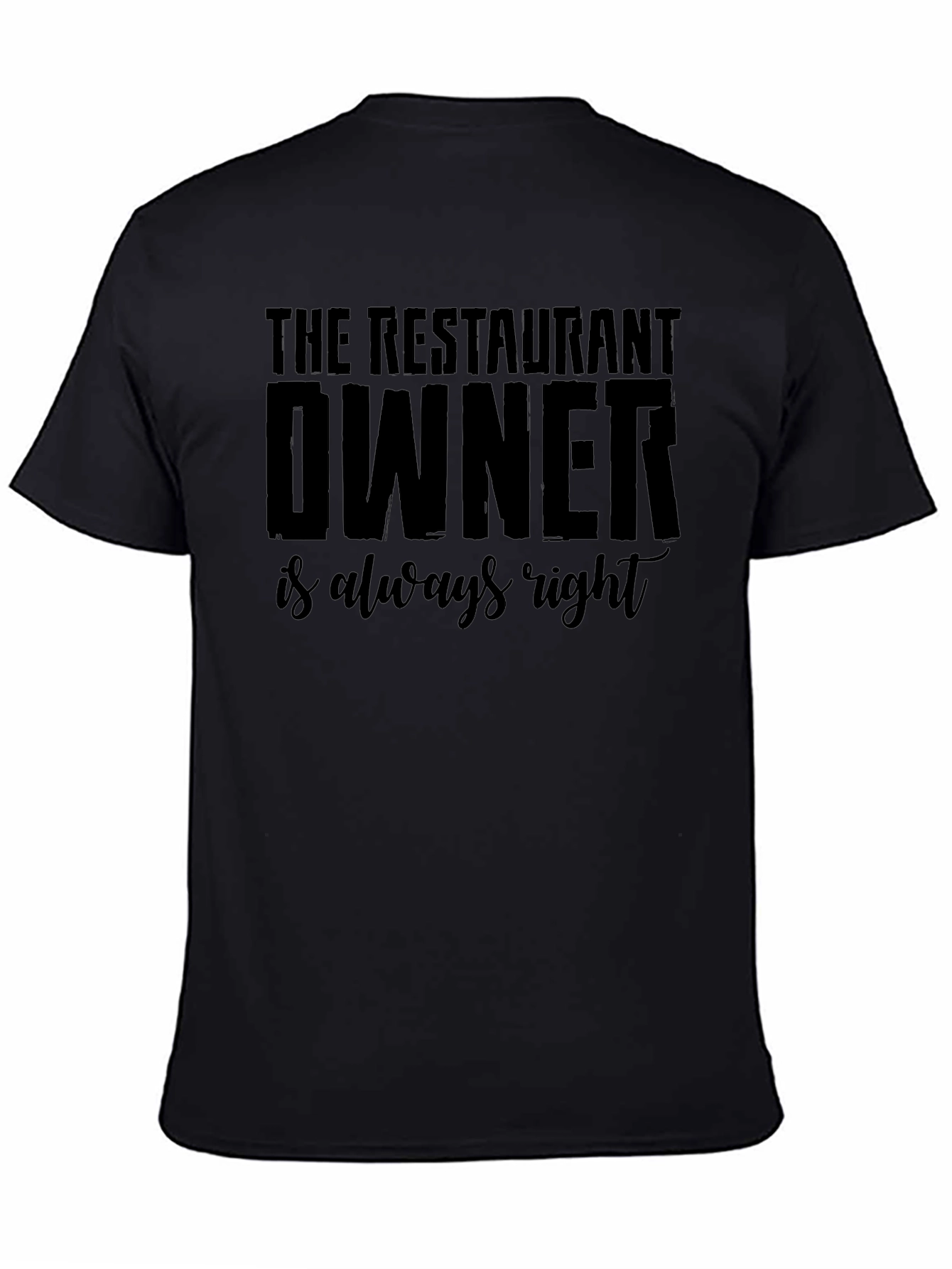 Restaurant Owner Always Right Graphic T-Shirt