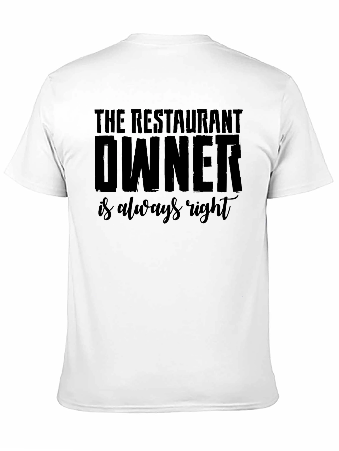 Restaurant Owner Always Right Graphic T-Shirt