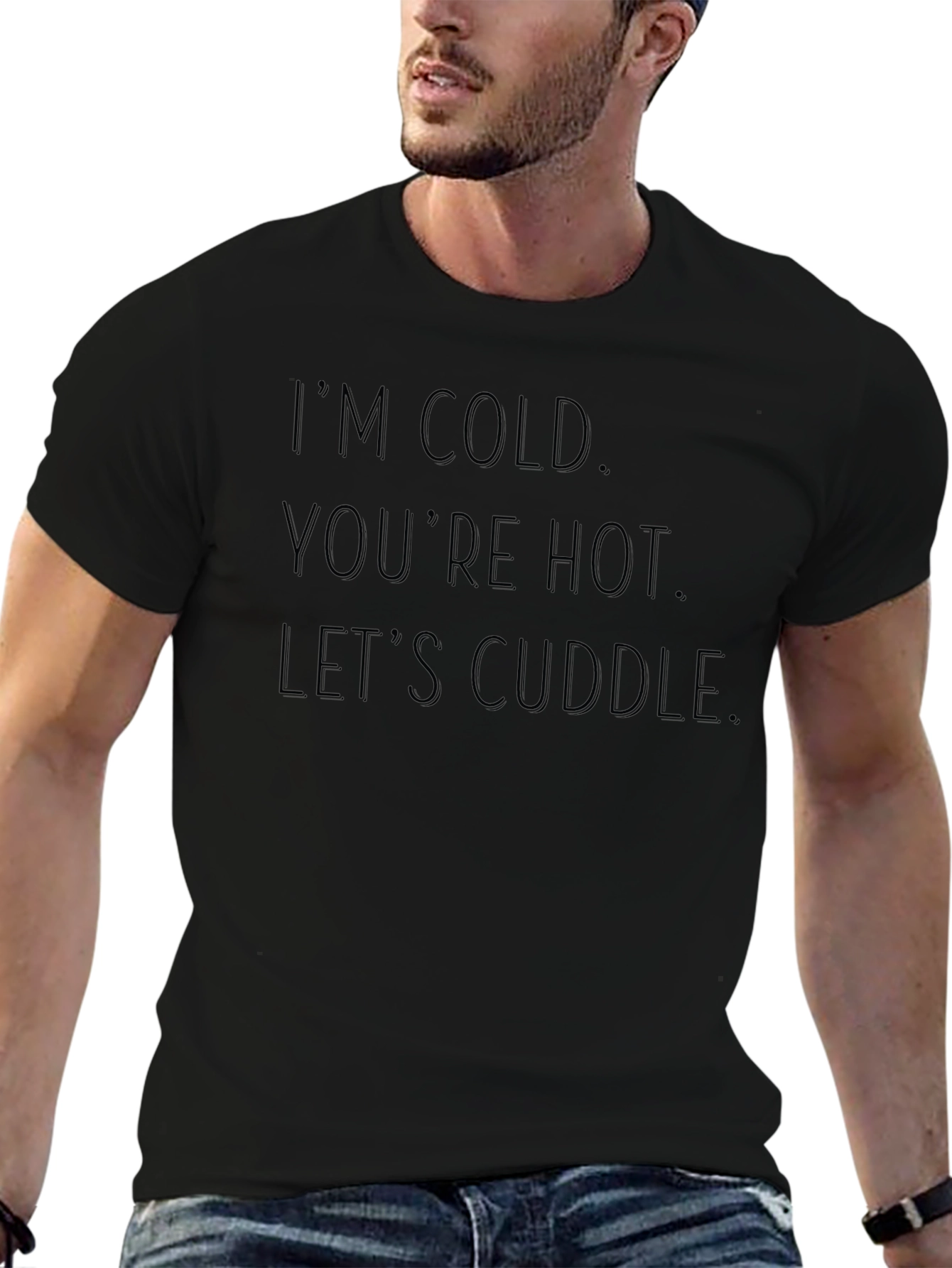 Im Cold Youre Hot Lets Cuddle Black Graphic Tee