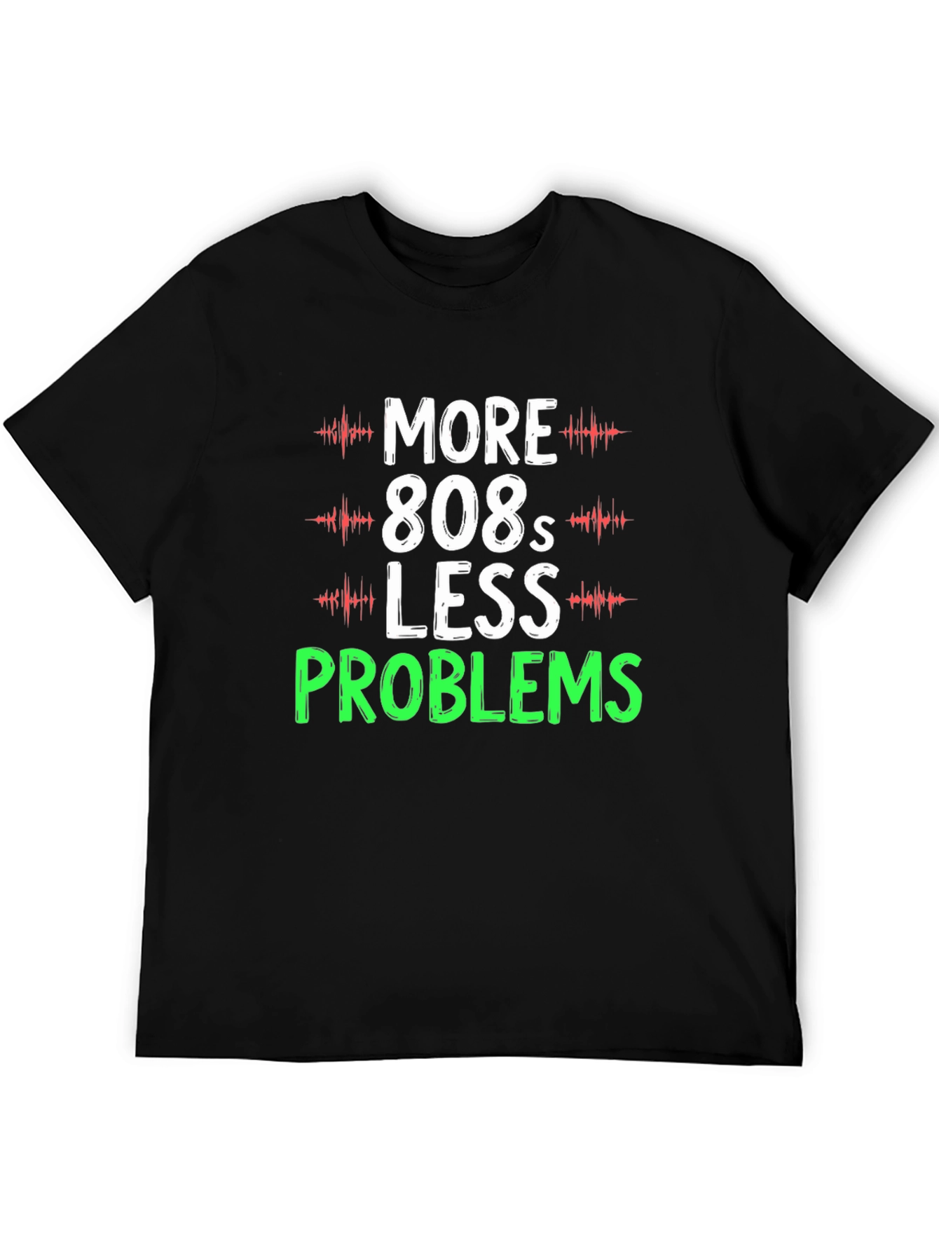 More 808s Less Problems Graphic T-Shirt