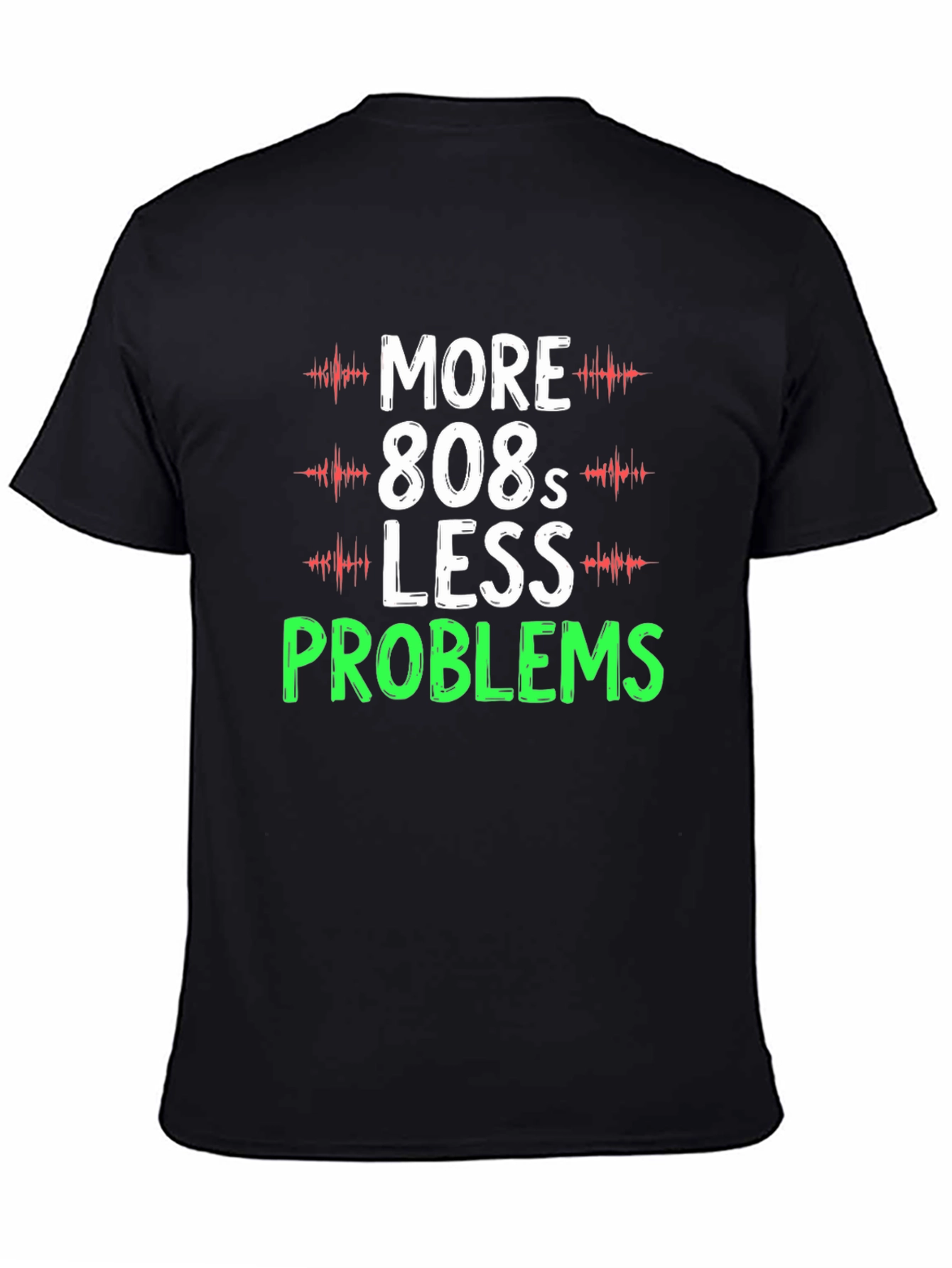 More 808s Less Problems Graphic T-Shirt