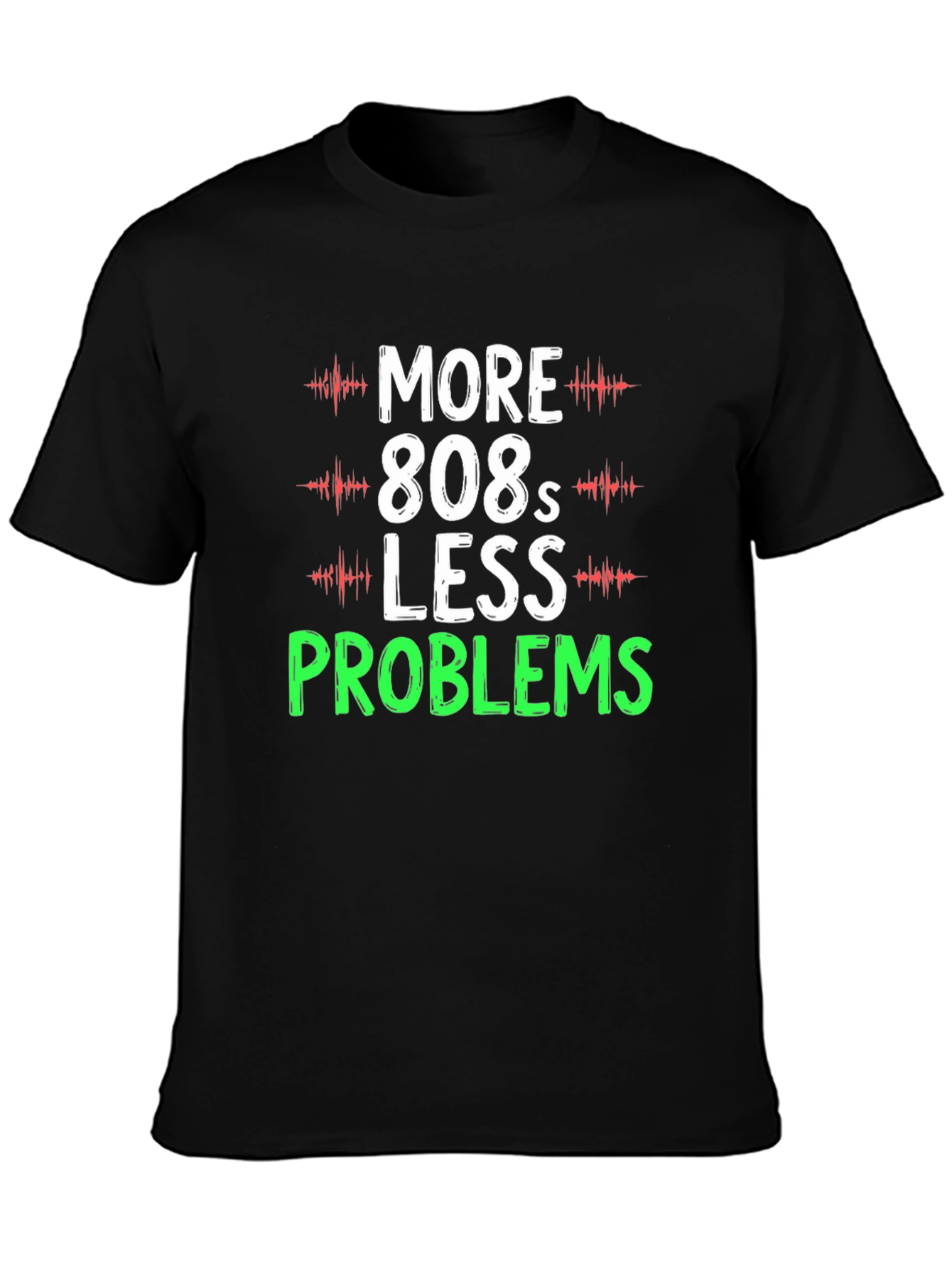 More 808s Less Problems Graphic T-Shirt