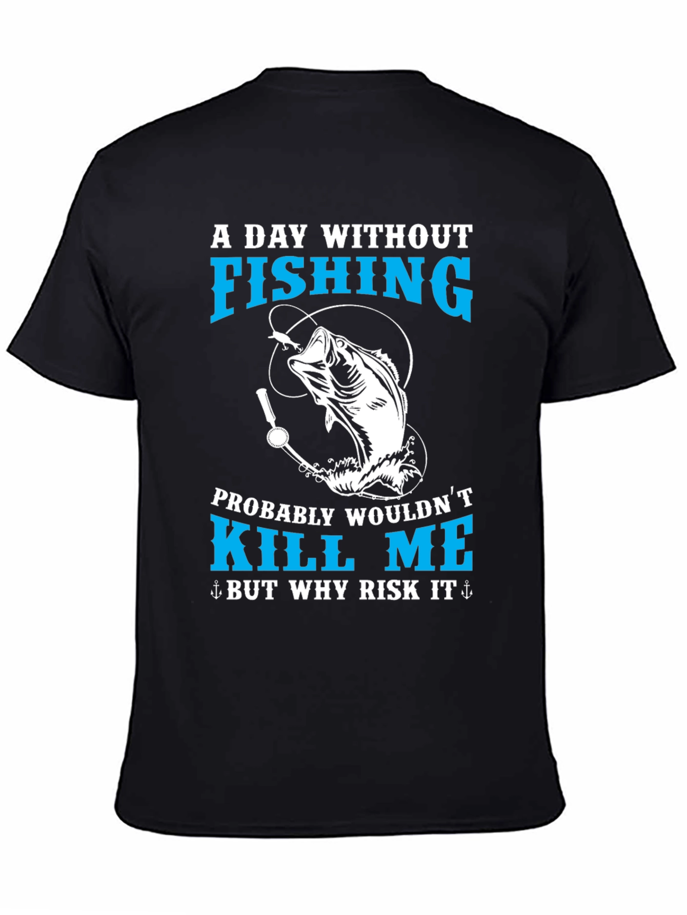 Fishing T-Shirt - A Day Without Fishing