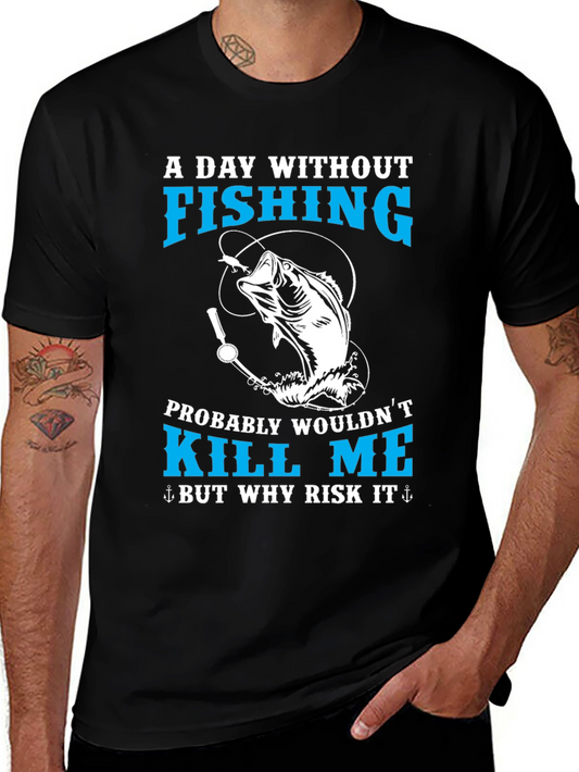 Fishing T-Shirt - A Day Without Fishing