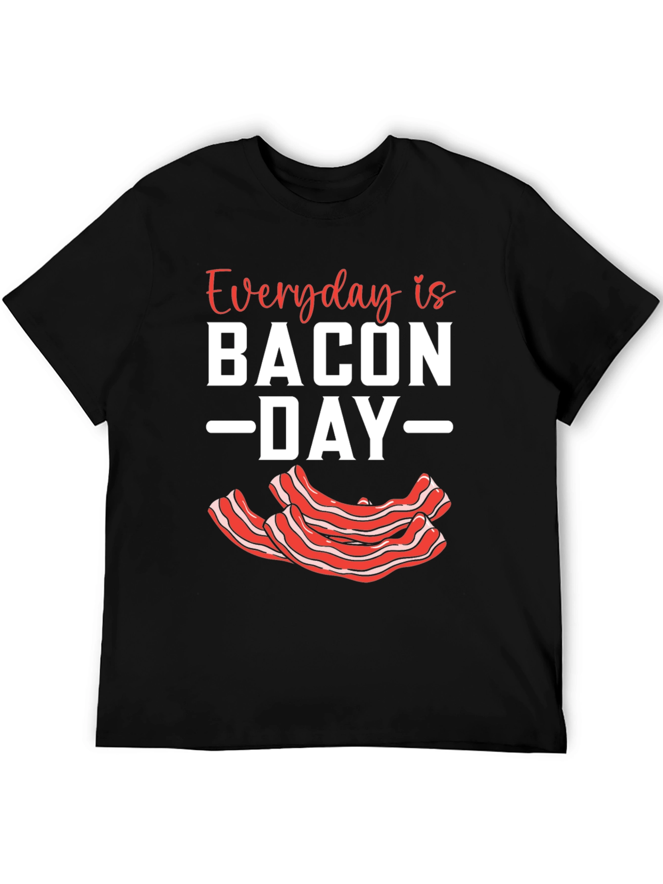 Everyday Is Bacon Day T-Shirt