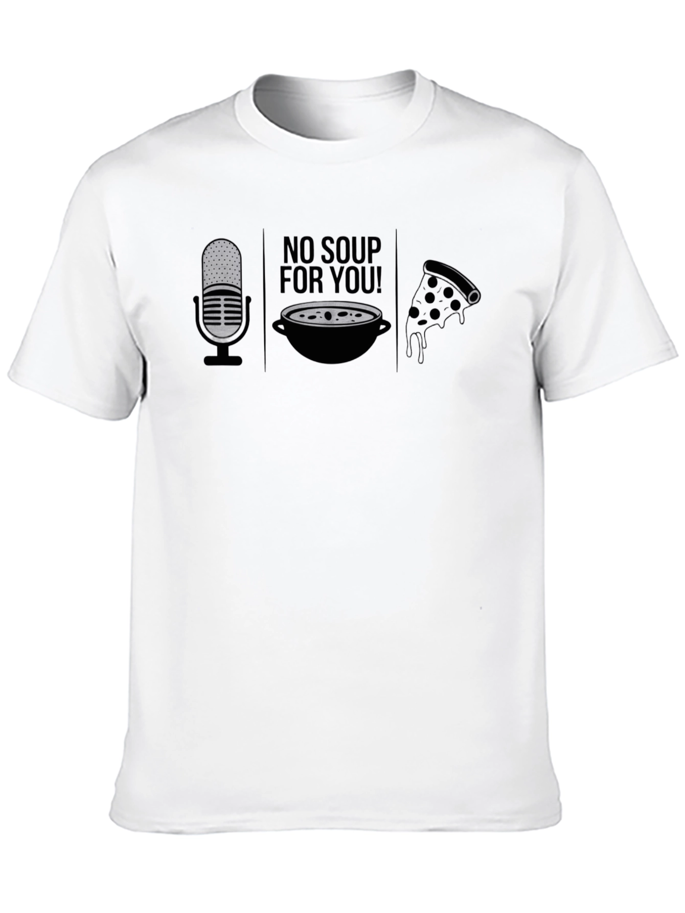 No Soup For You T-Shirt