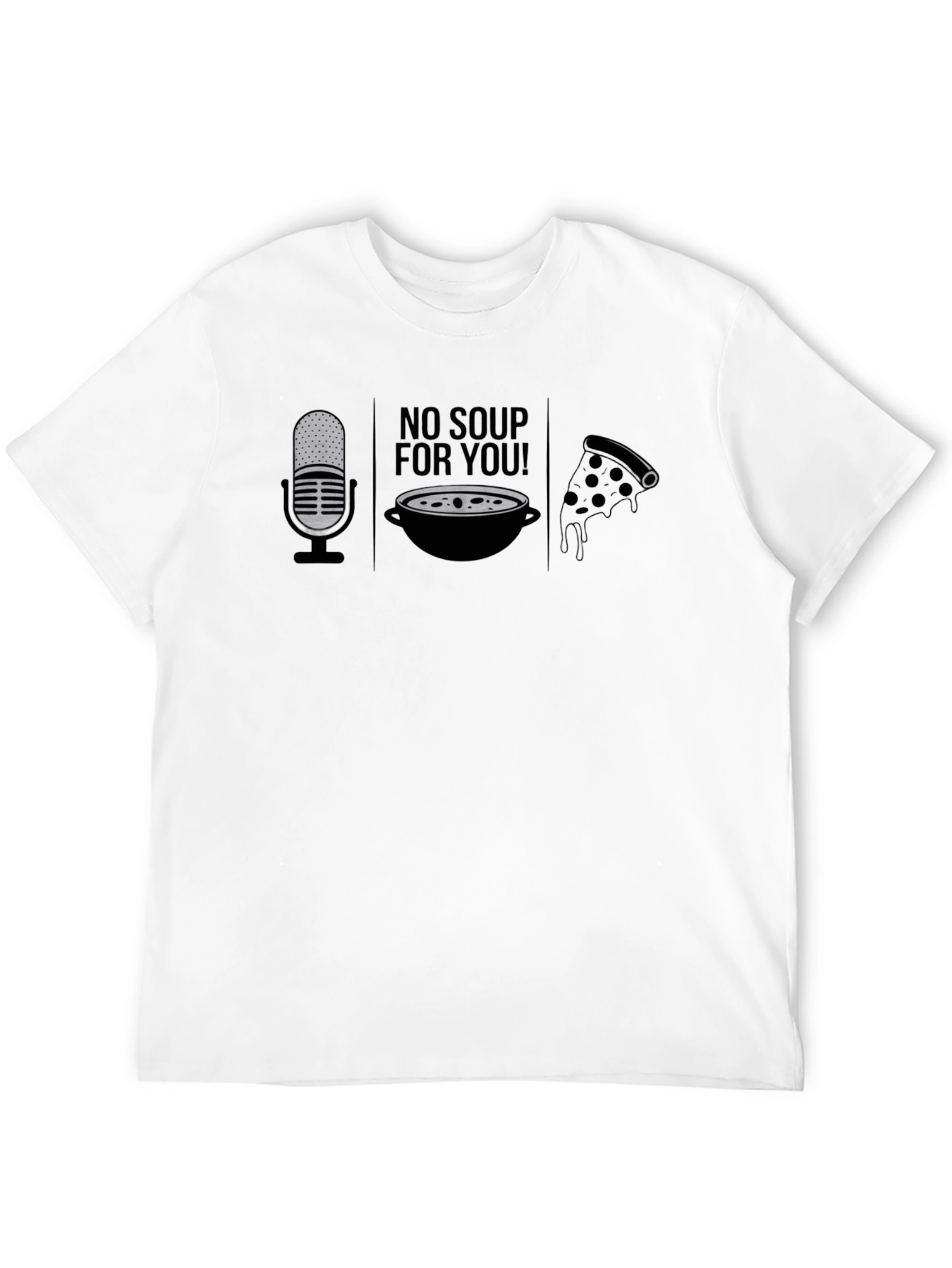 No Soup For You T-Shirt