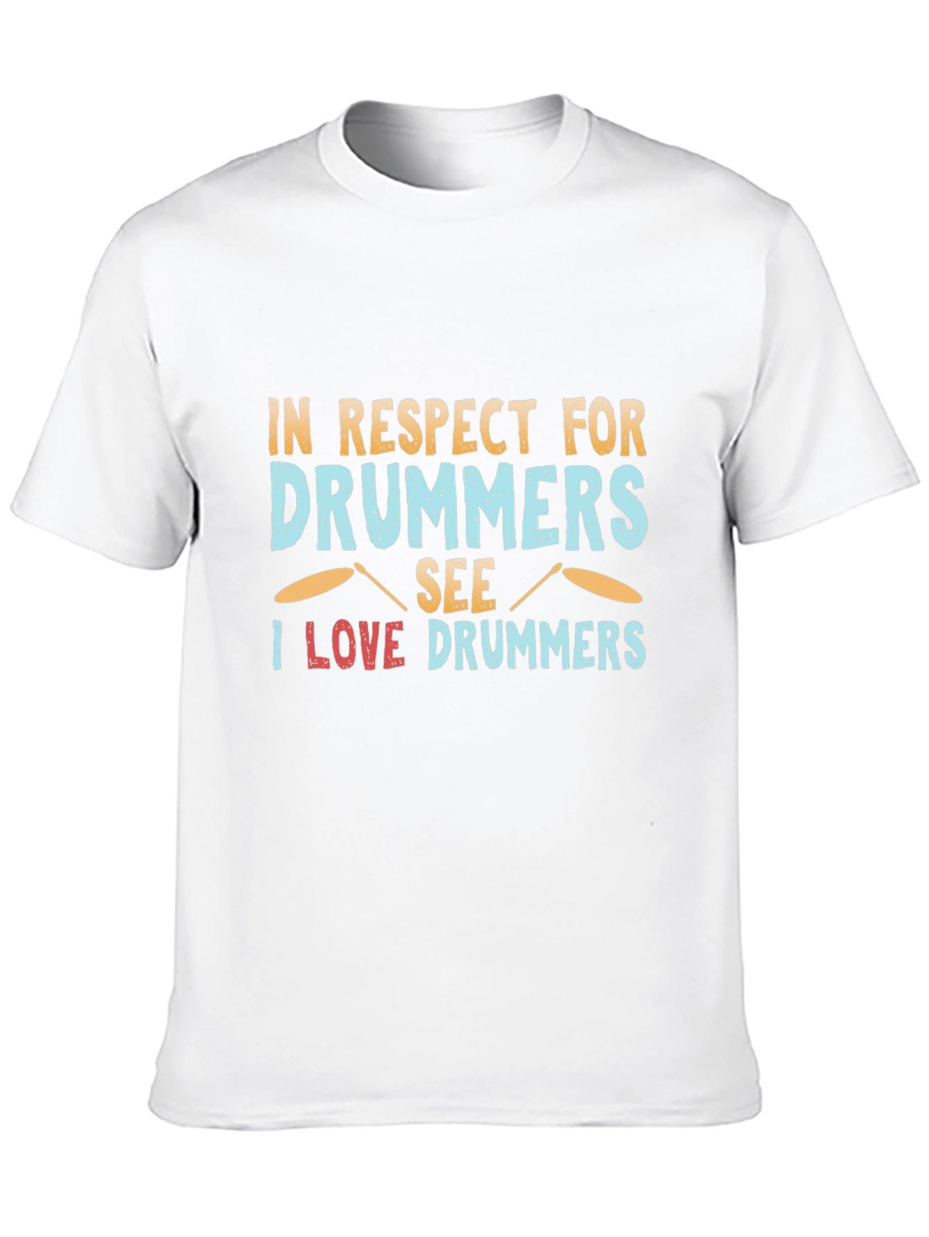 Drummer Respect T-Shirt - Music Lover Tee