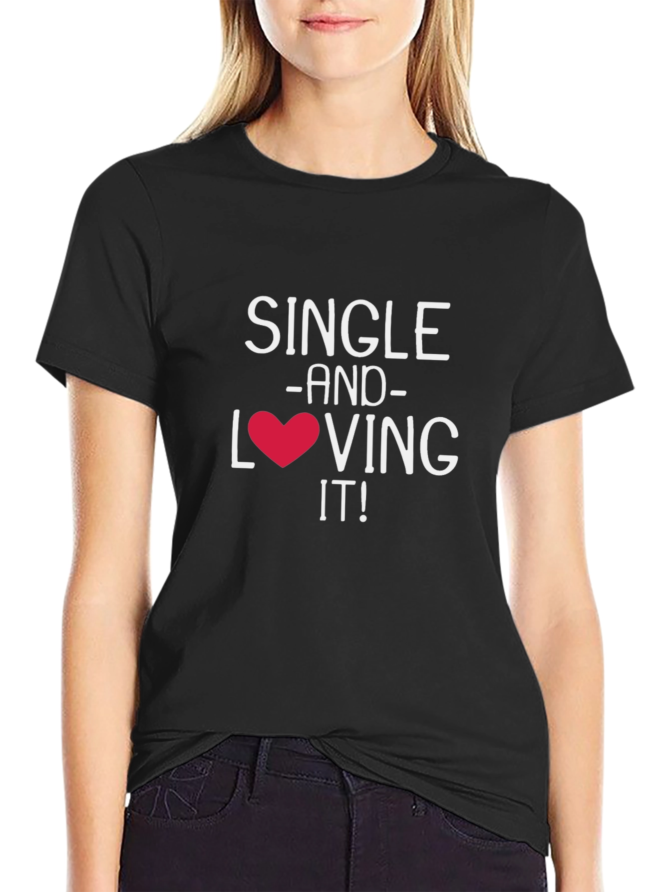Single and Loving It! Graphic T-Shirt