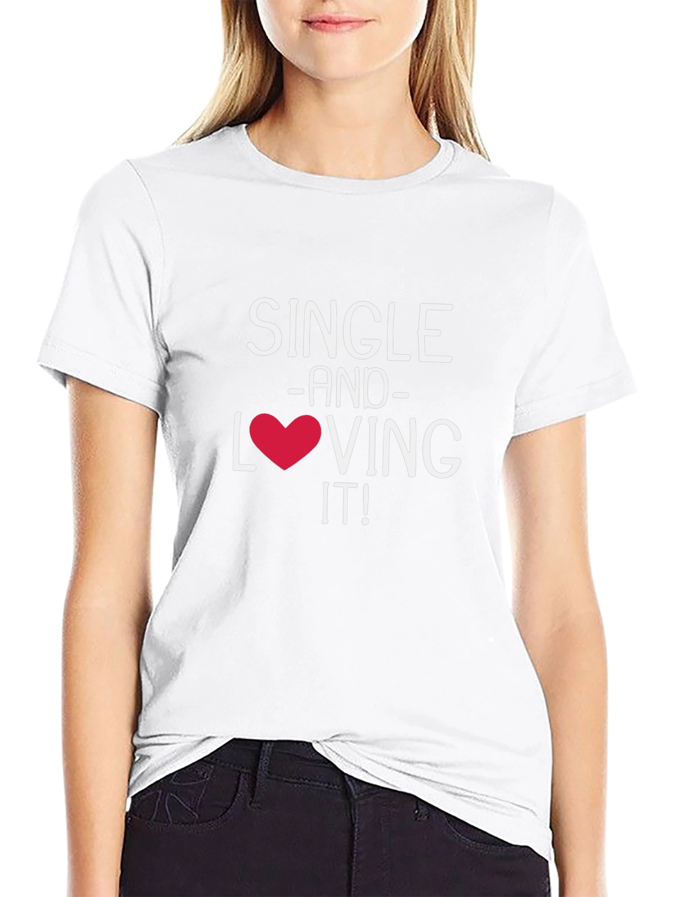 Single and Loving It! Graphic T-Shirt