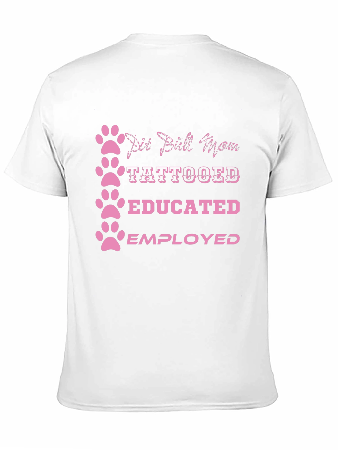 Pit Bull Mom Tattooed Educated Employed T-Shirt