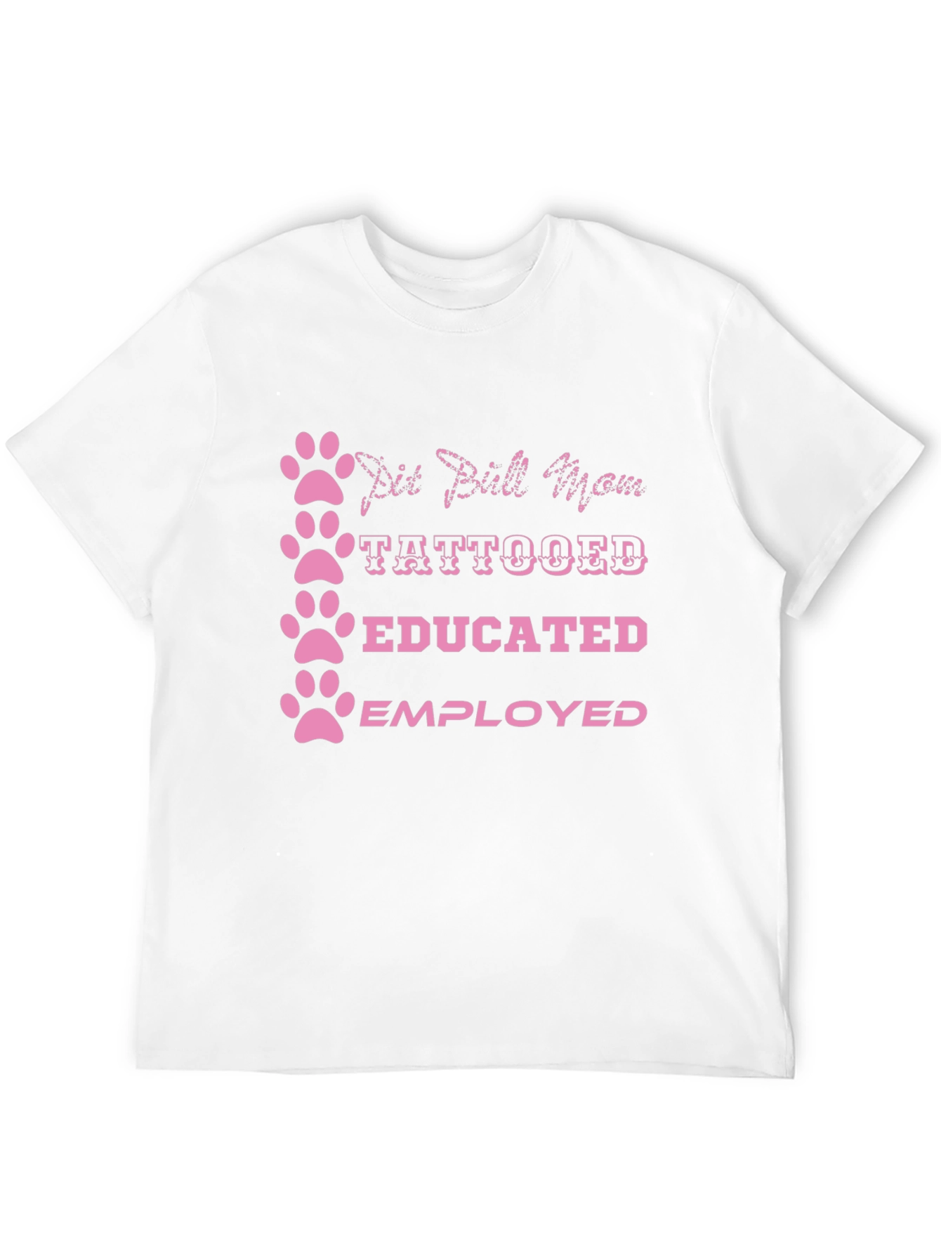 Pit Bull Mom Tattooed Educated Employed T-Shirt