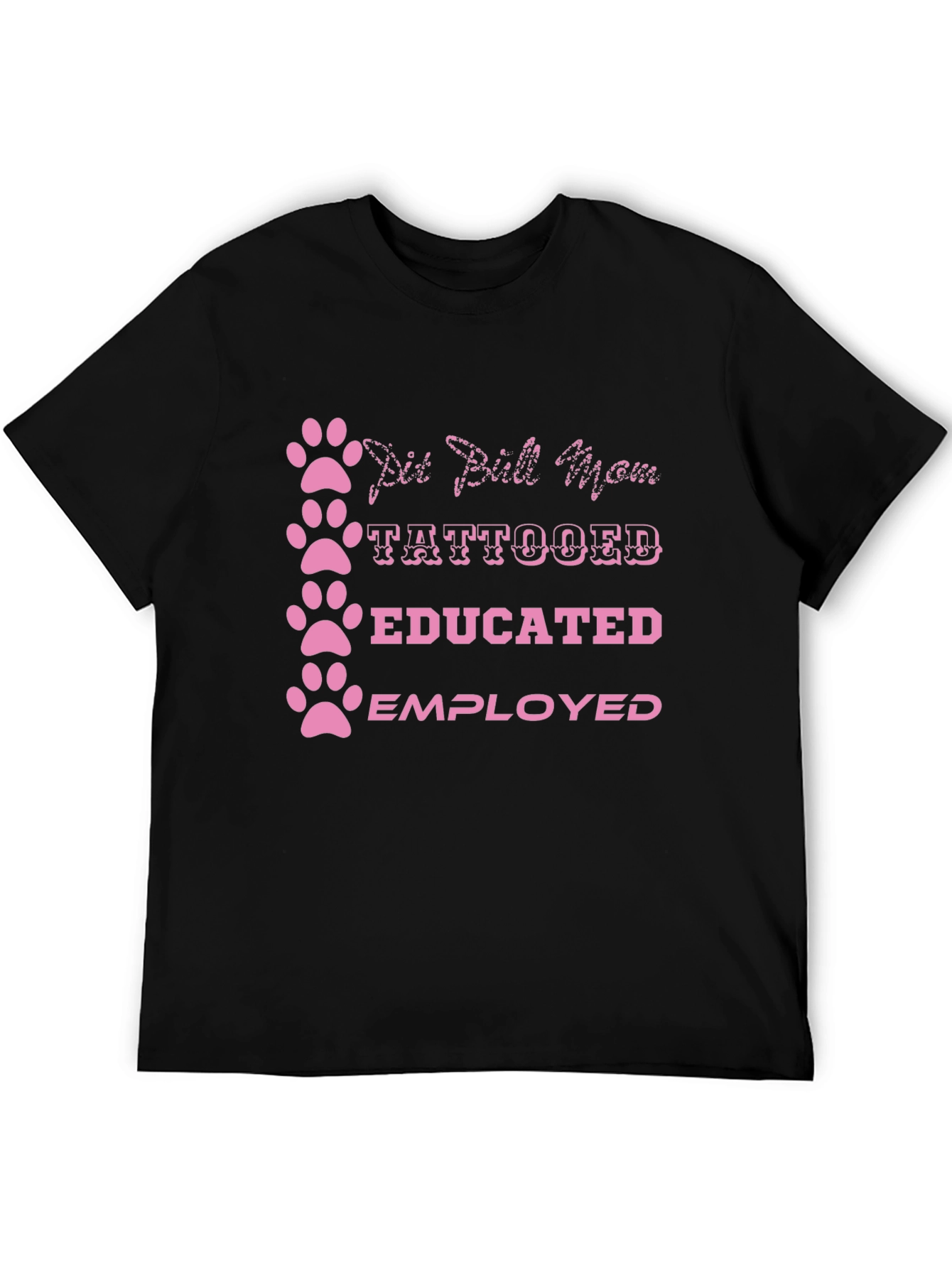 Pit Bull Mom Tattooed Educated Employed T-Shirt