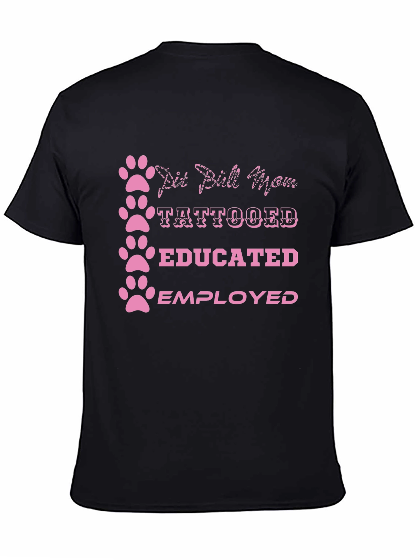 Pit Bull Mom Tattooed Educated Employed T-Shirt