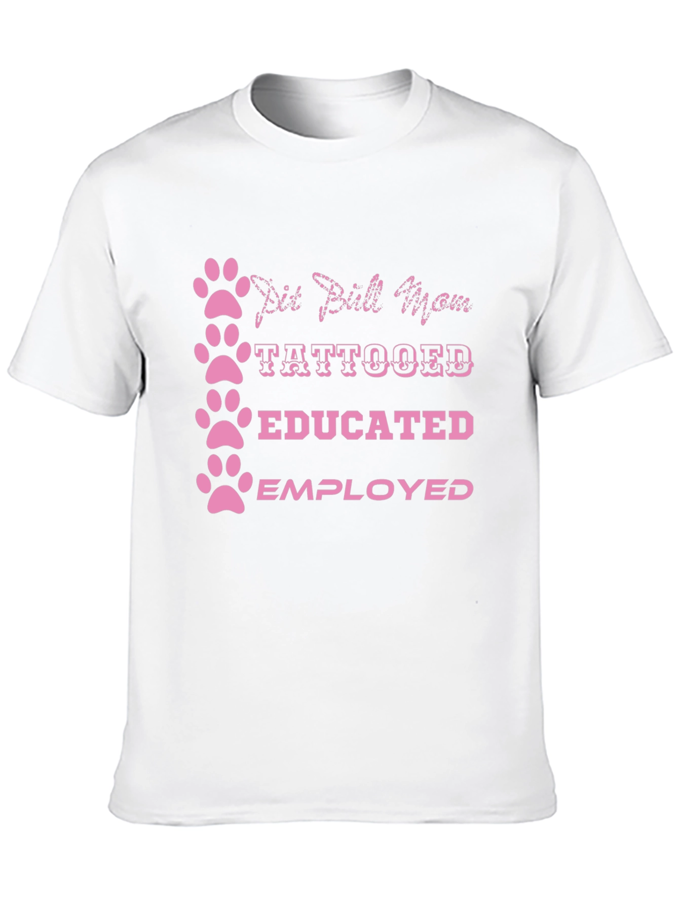 Pit Bull Mom Tattooed Educated Employed T-Shirt