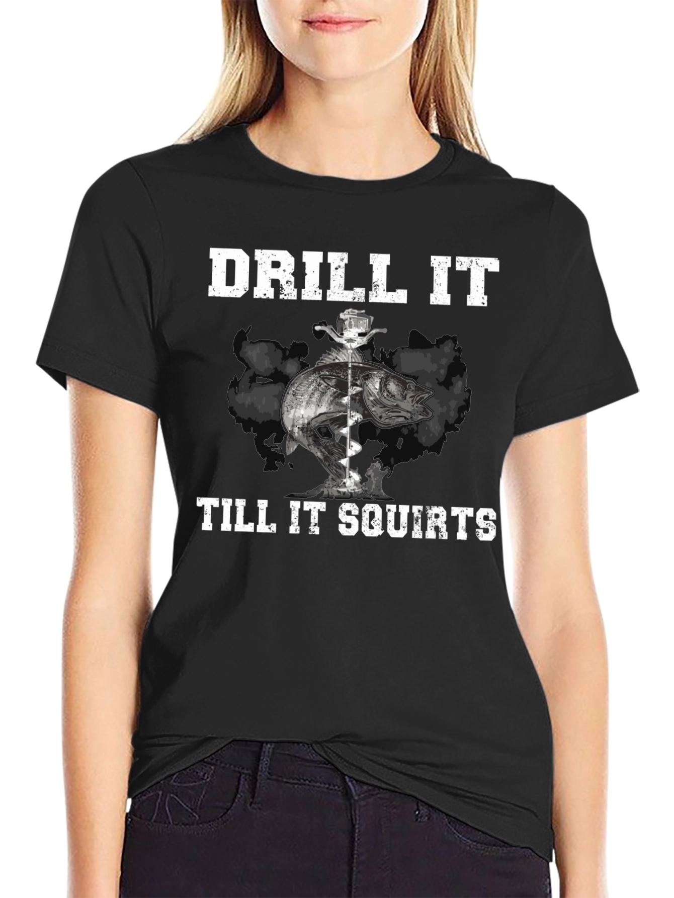 Drill It Till It Squirts Fishing T-Shirt