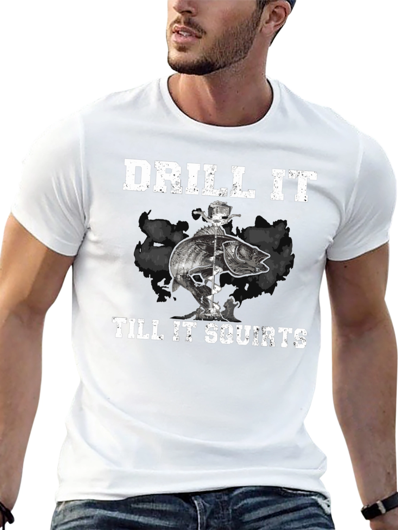 Drill It Till It Squirts Fishing T-Shirt