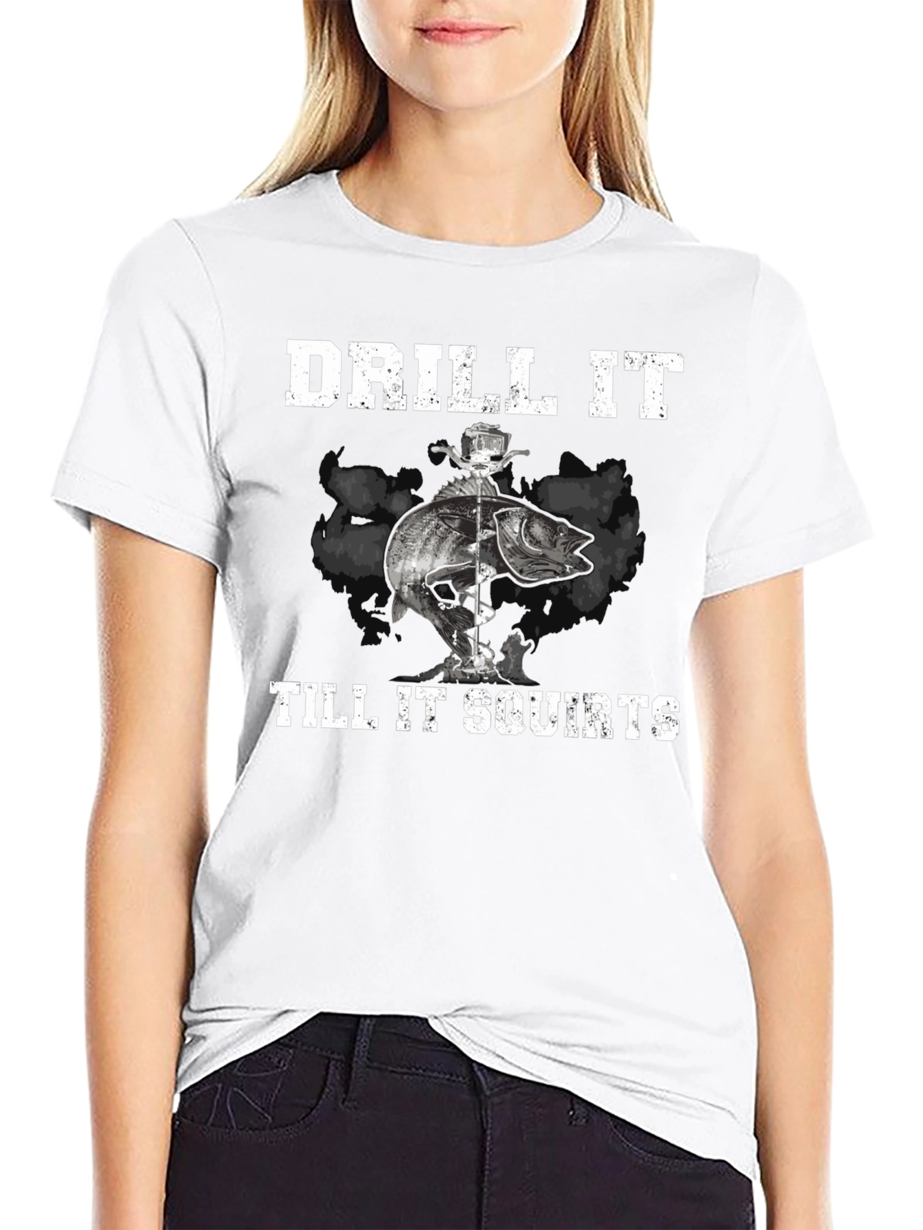Drill It Till It Squirts Fishing T-Shirt