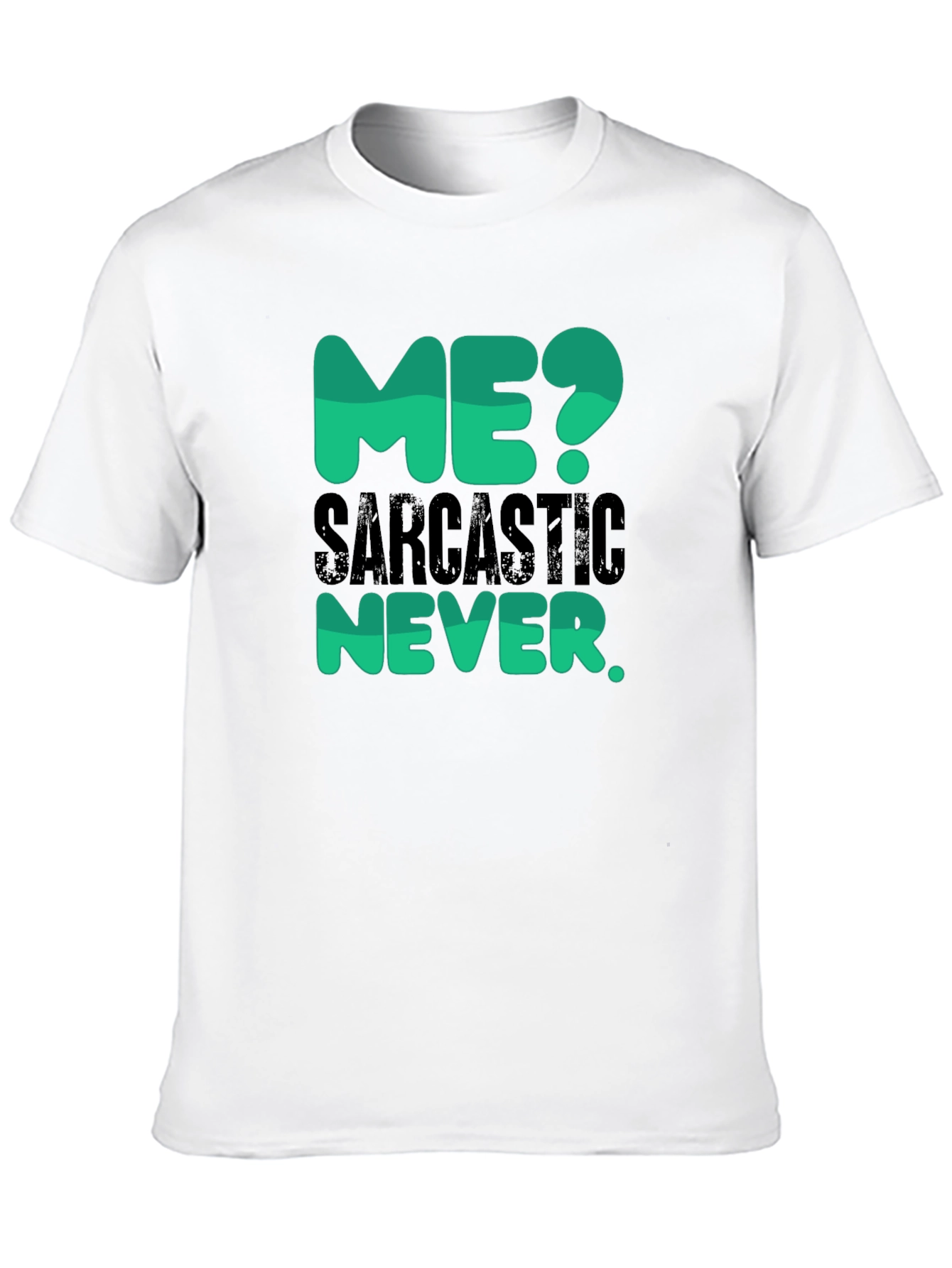 Sarcastic Never T-Shirt - Funny Statement Tee