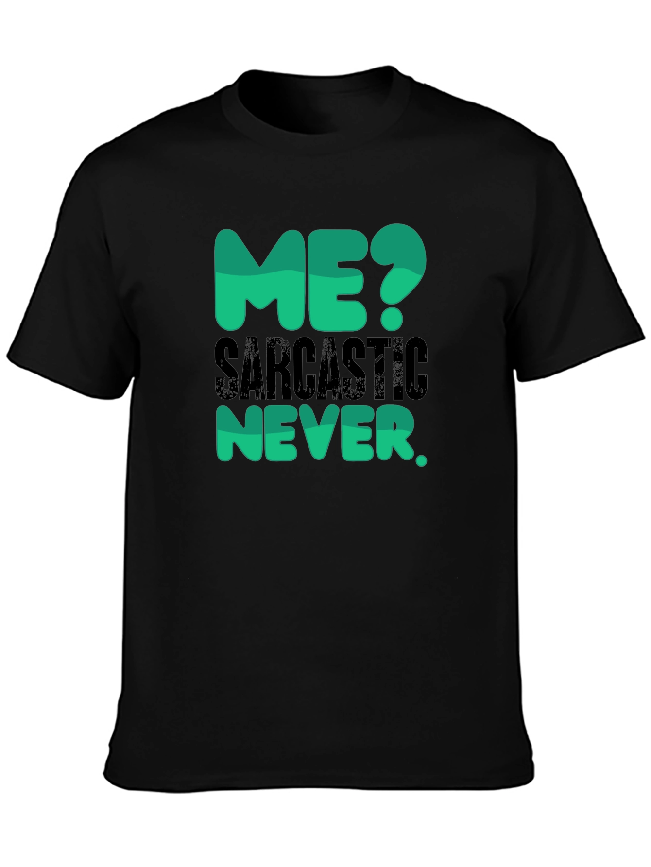 Sarcastic Never T-Shirt - Funny Statement Tee