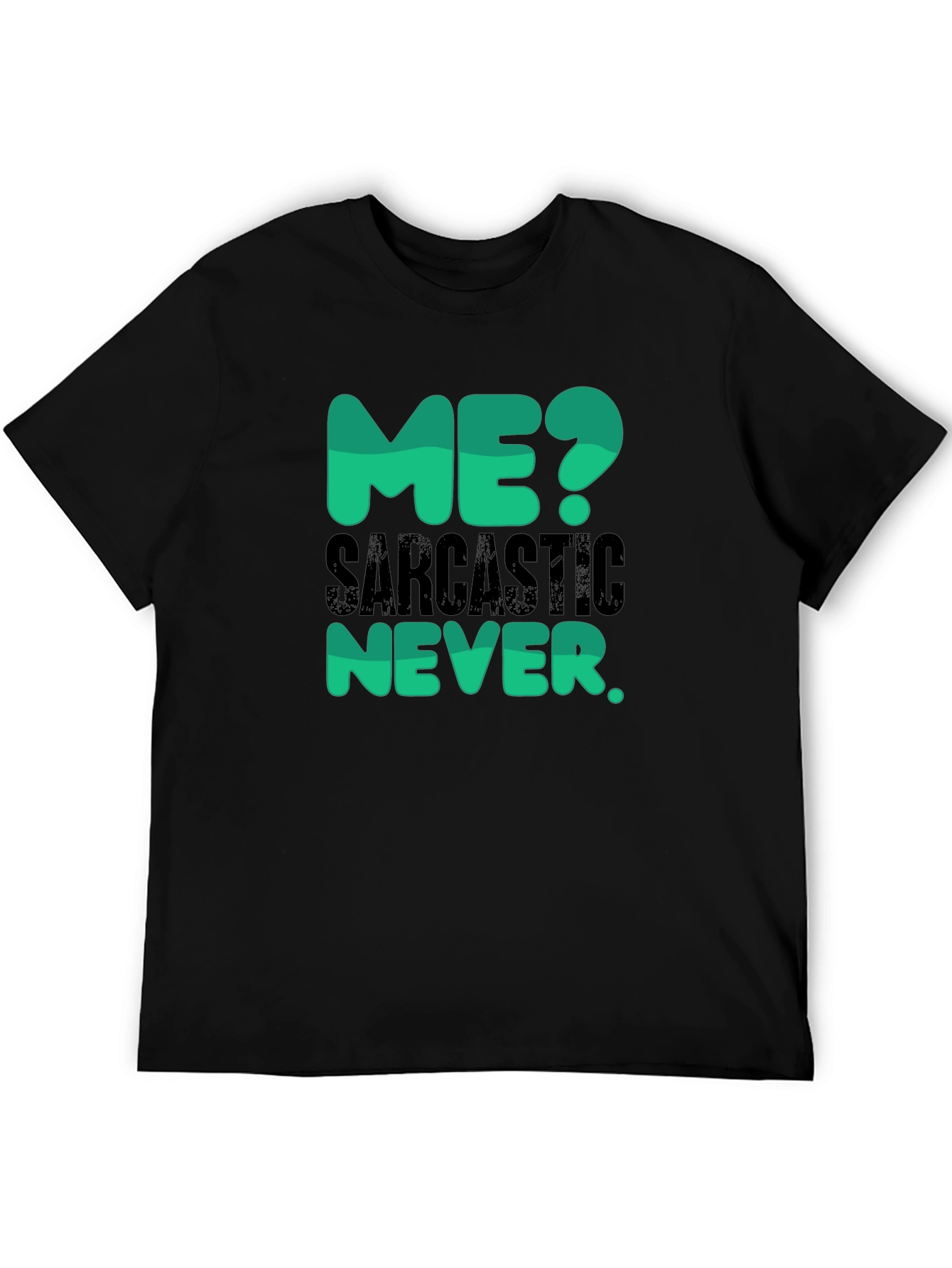 Sarcastic Never T-Shirt - Funny Statement Tee