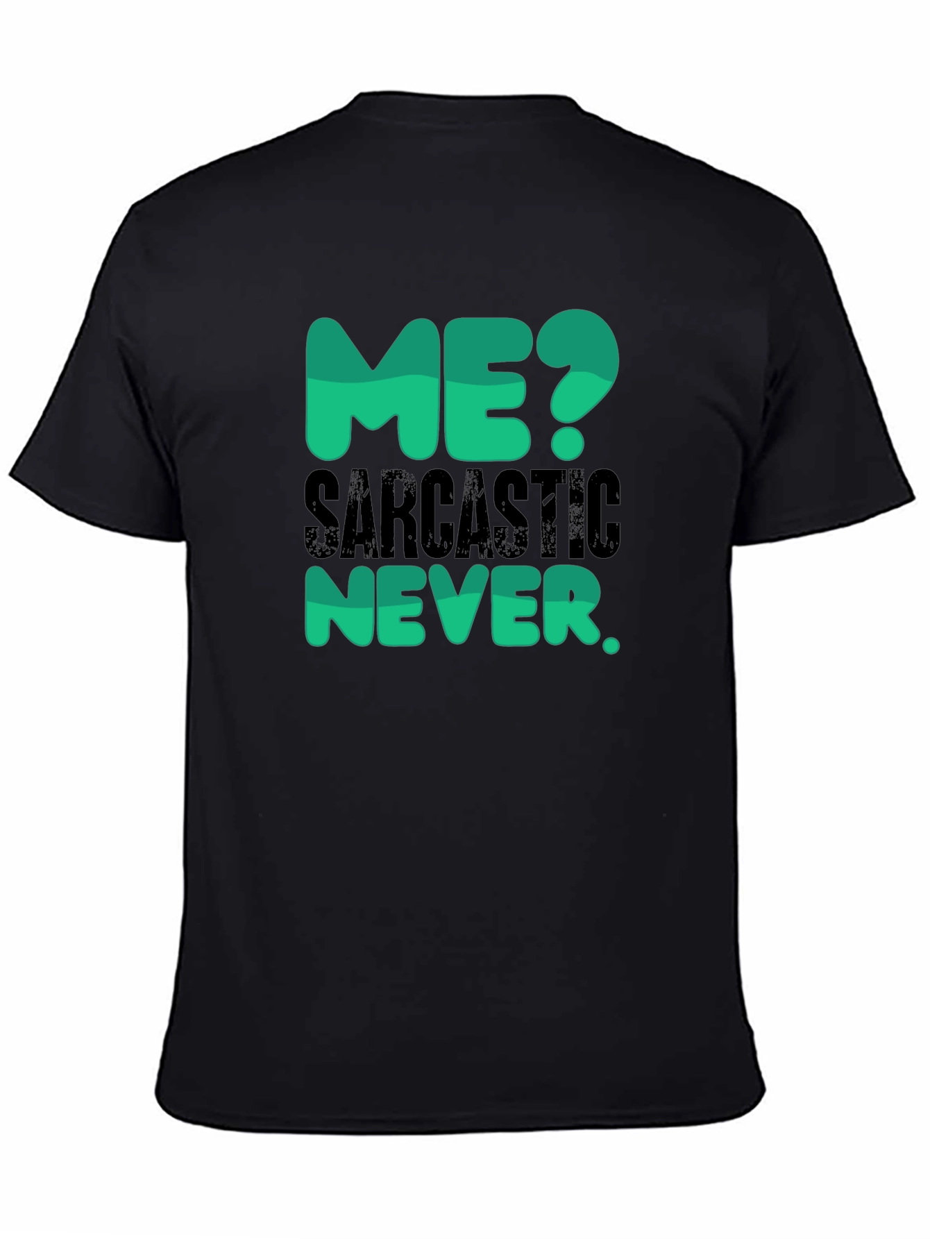 Sarcastic Never T-Shirt - Funny Statement Tee