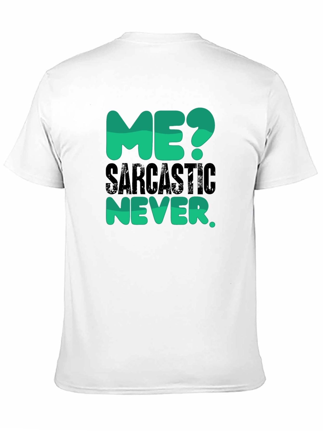 Sarcastic Never T-Shirt - Funny Statement Tee