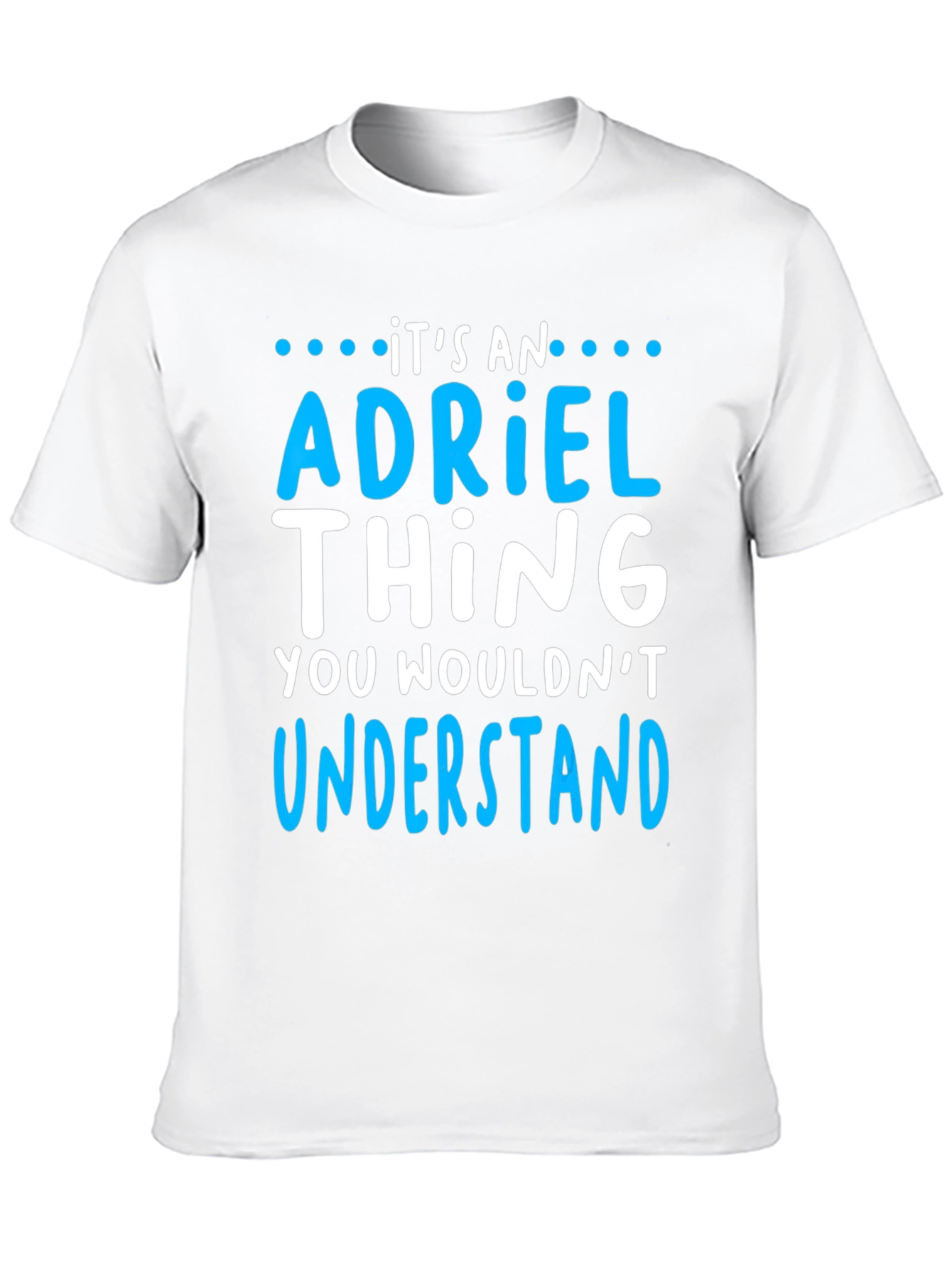 Its an Adriel Thing - Funny T-Shirt